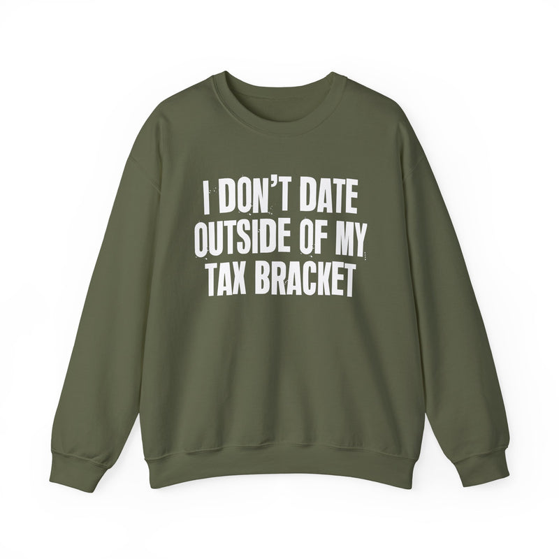 I Don't Date Outside My Tax Bracket — Energy Sweatshirt