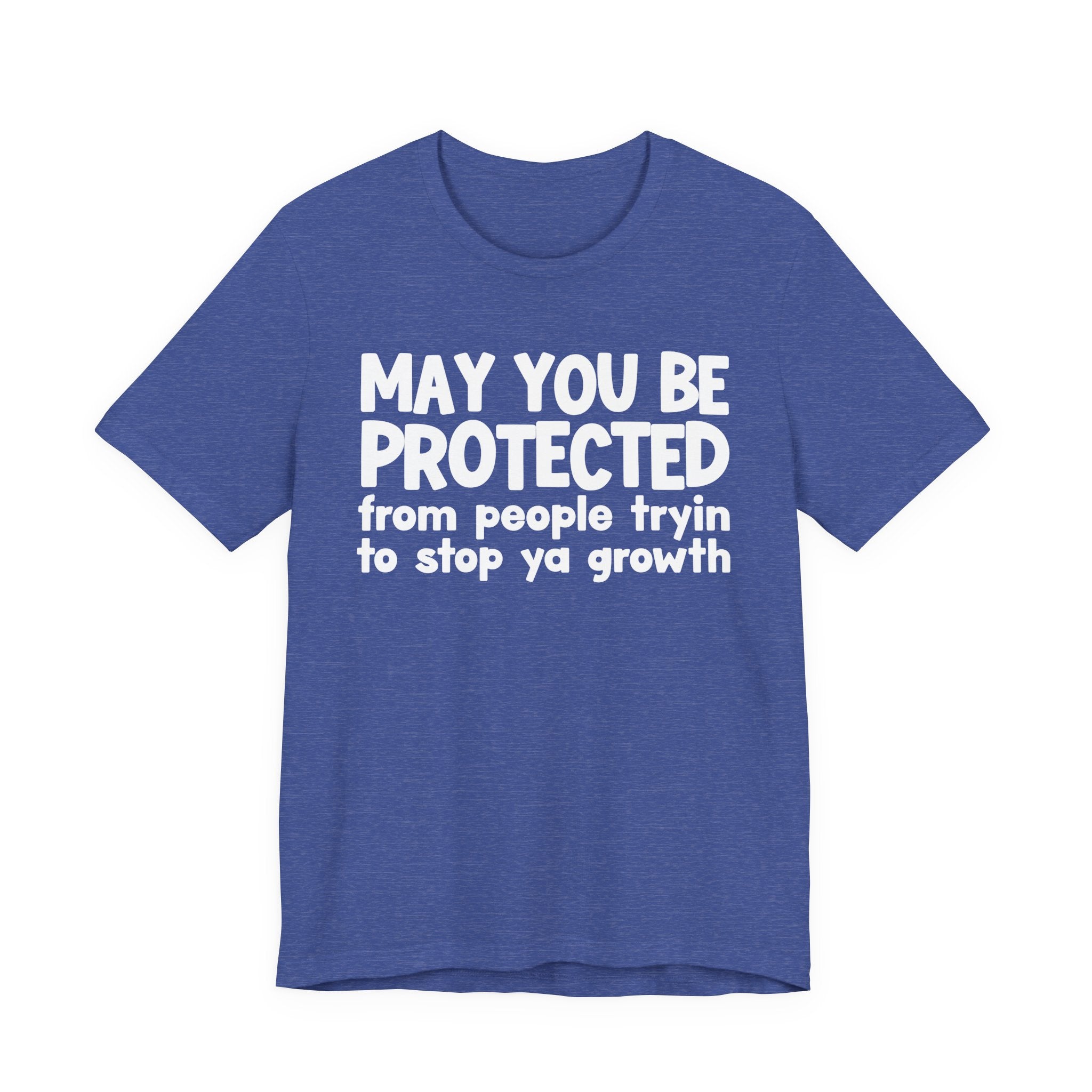 May You Be Protected From People Trying To Stop Ya Growth — Funny Sarcastic Prayer Tee