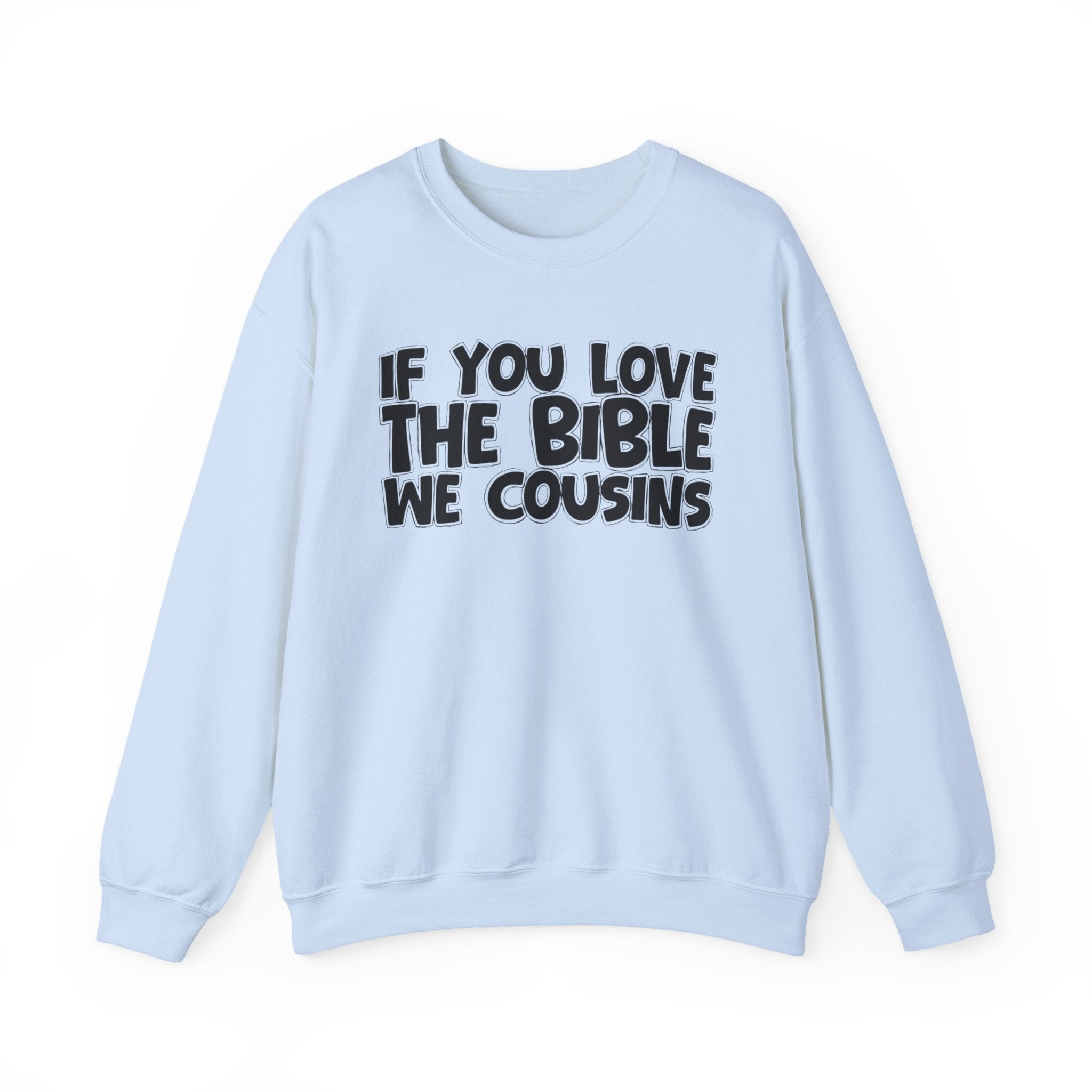 If You Love The Bible We Cousins- Inspirational Faith Sweatshirt