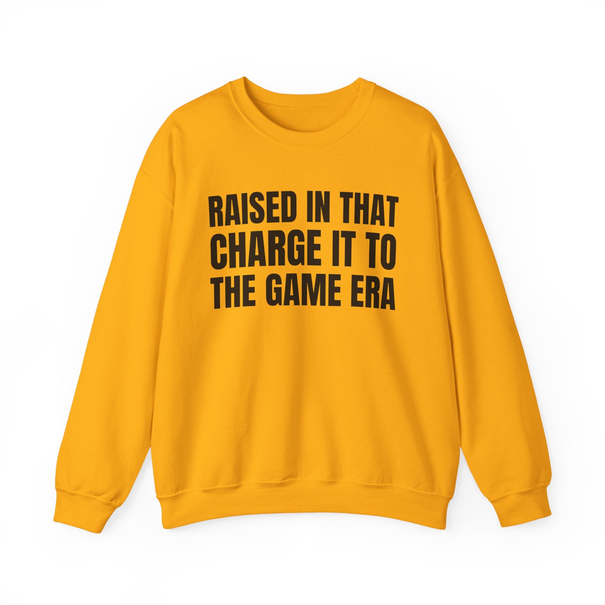 Raised In That Charge It To The Game Era - Funny Back In The Days Sweatshirt