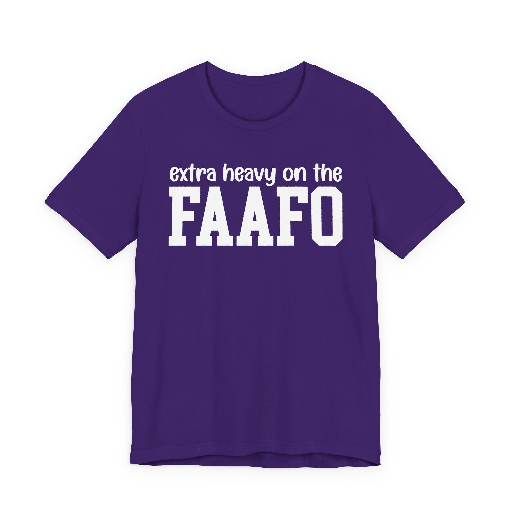 Extra Heavy On The FAAFO T-Shirt