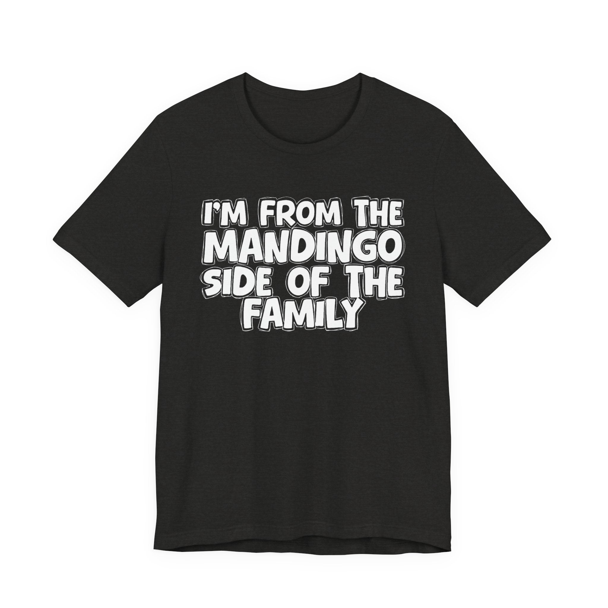 I'm From The Mandingo Side Of The Family - Family Family Heritage tee