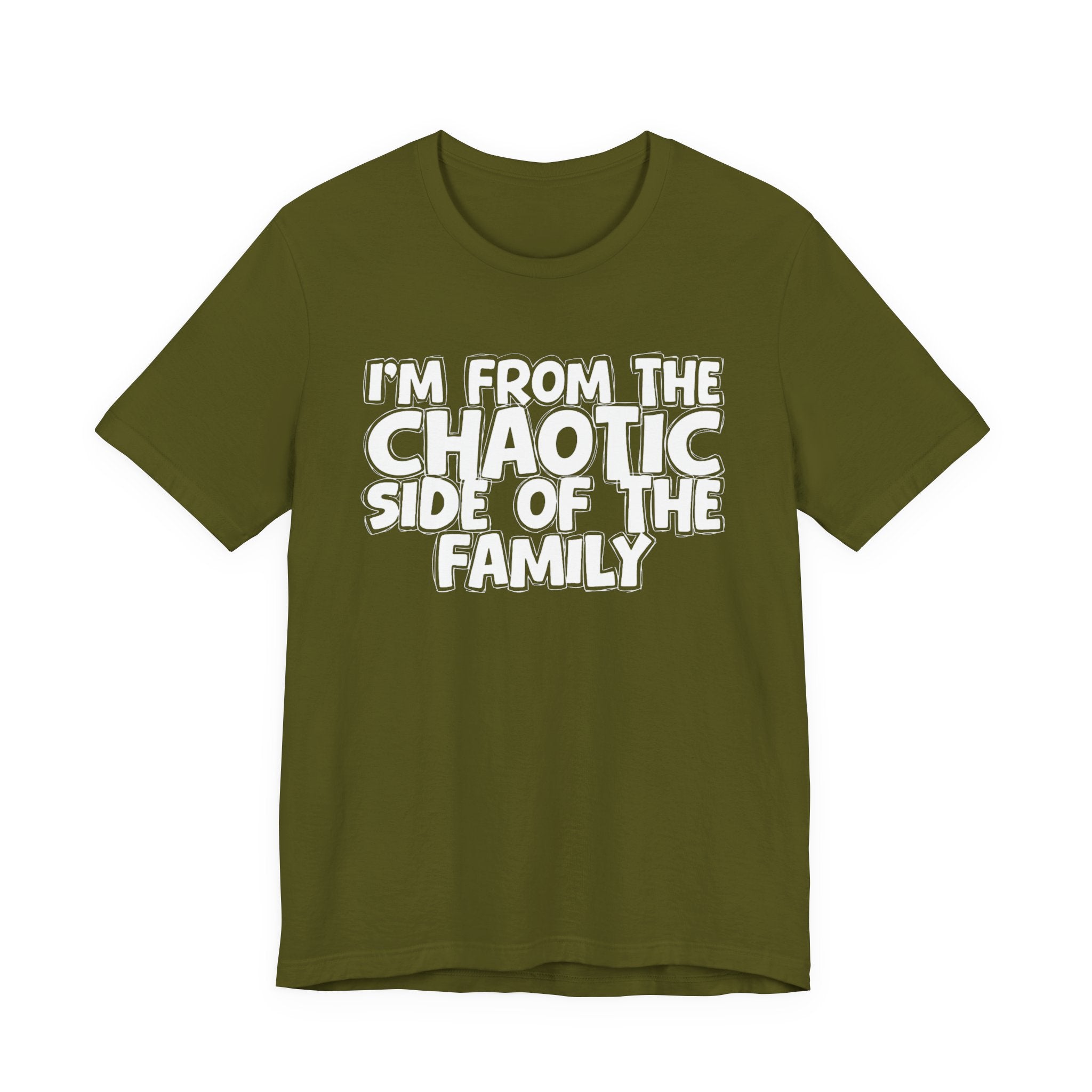 I'm From The Chaotic Side of the Family - Hilarious Family Pride Tee