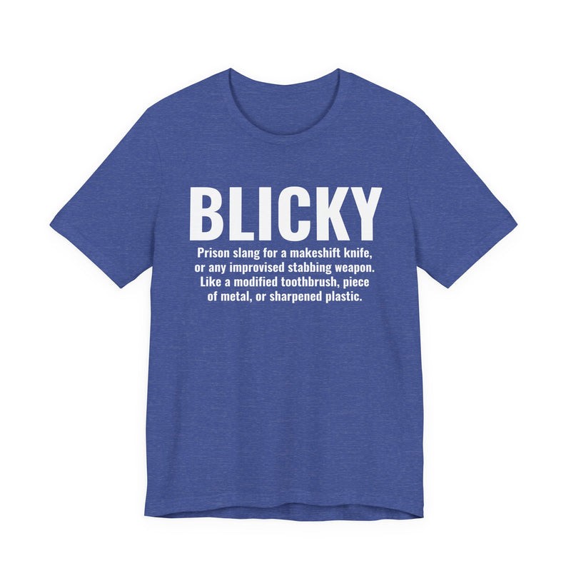 Blicky — Prison Slang Definition T-Shirt