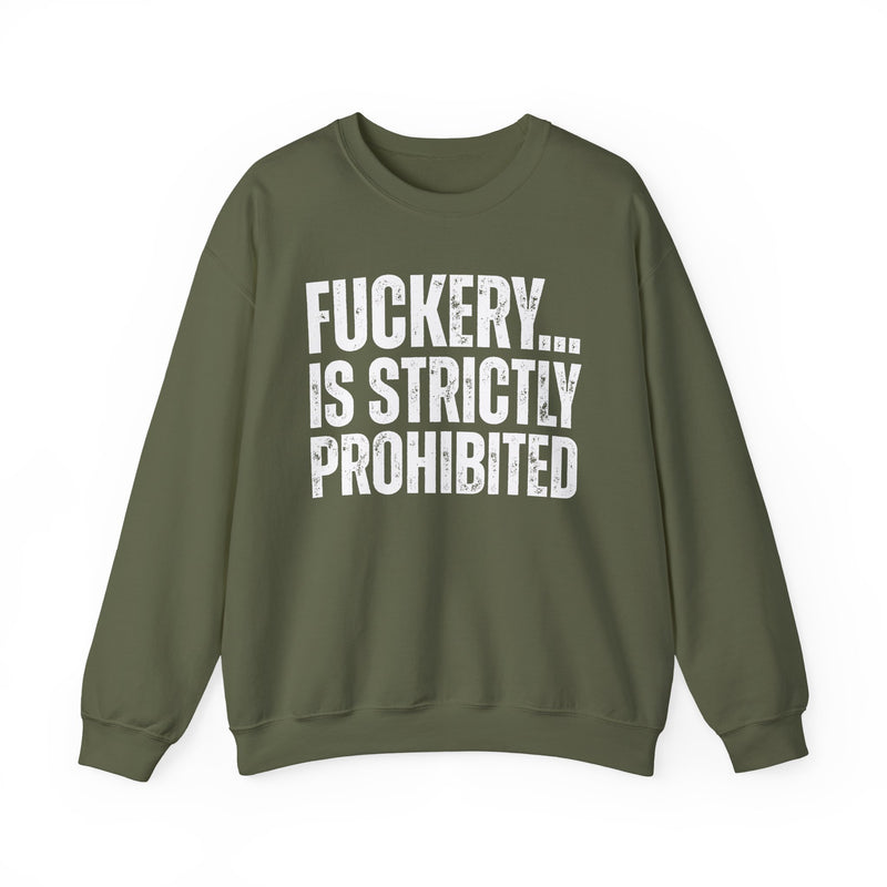 Fuckery...Is Strictly Prohibited — Sarcastic Statement Sweatshirt