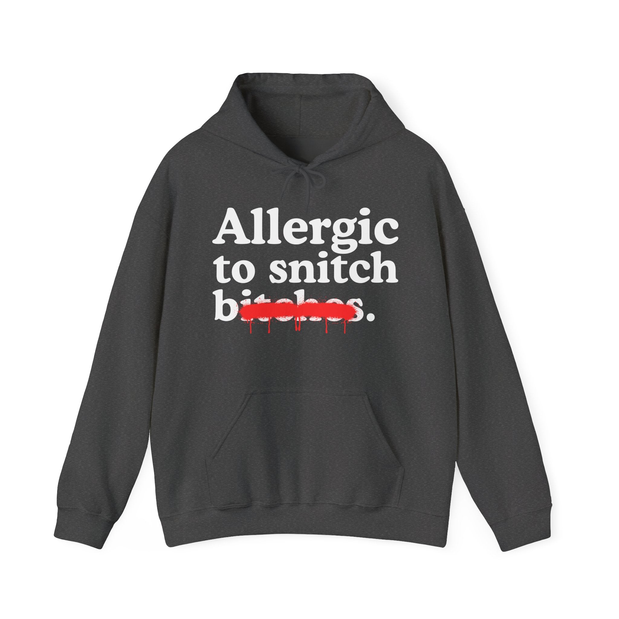 Allergic To Snitch Bitches — Sarcastic Sassy Statement Hoodie