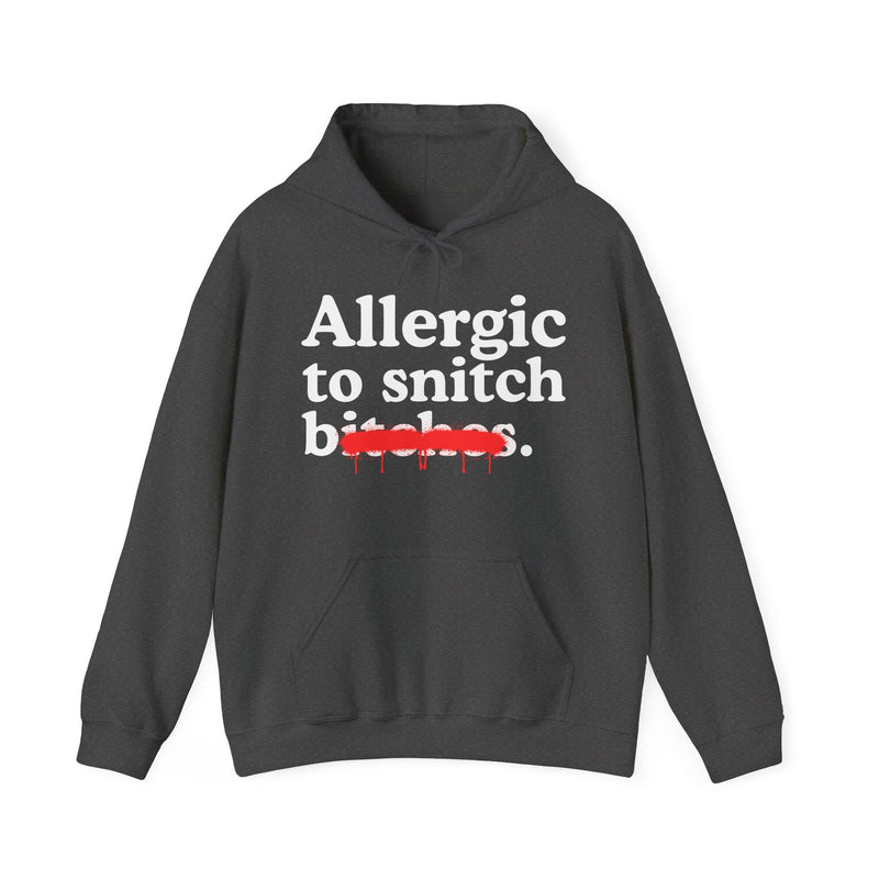 Allergic To Snitch Bitches — Sarcastic Sassy Statement Hoodie