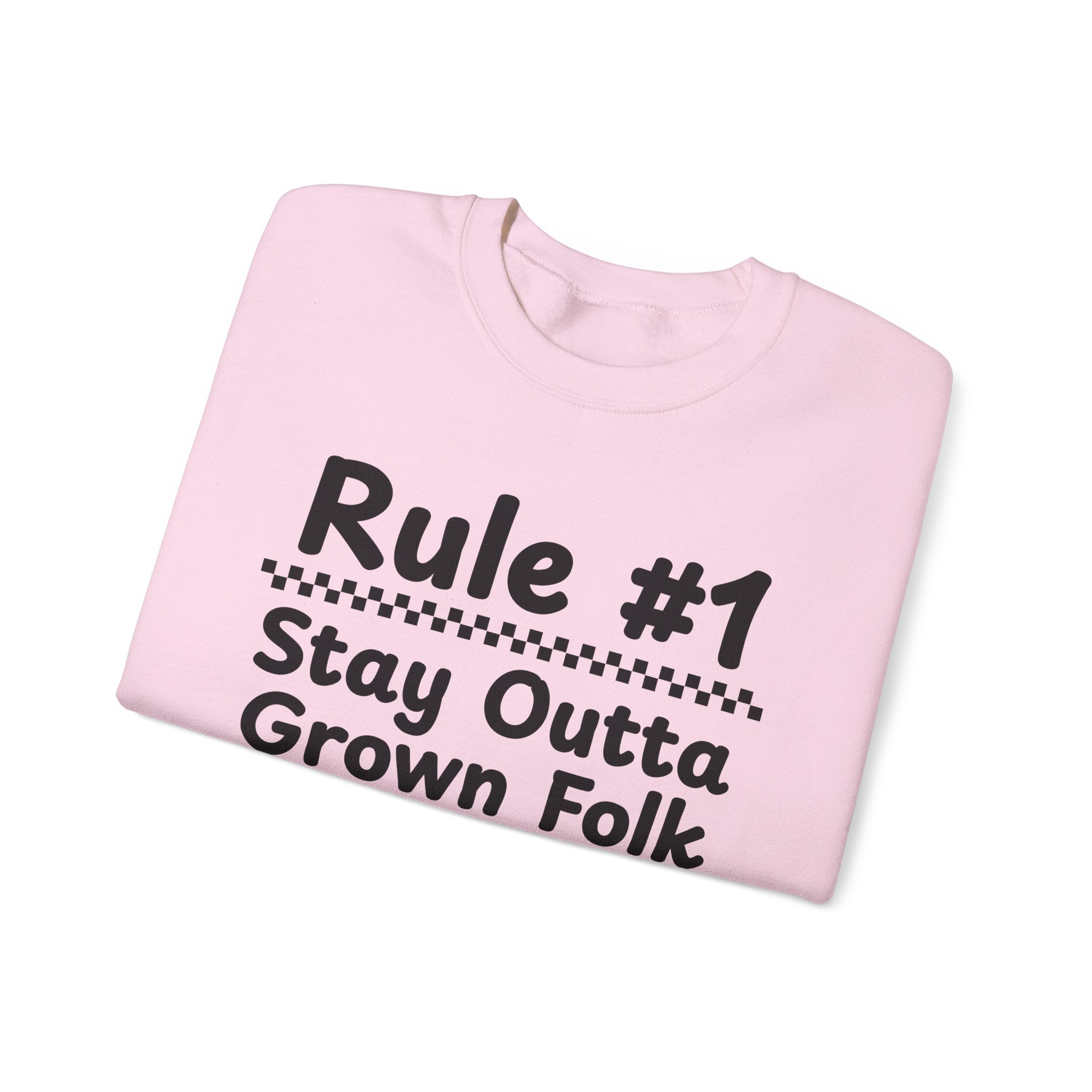Rule #1 Stay Outta Grown Folk Business - Funny Back In The Days Sweatshirt