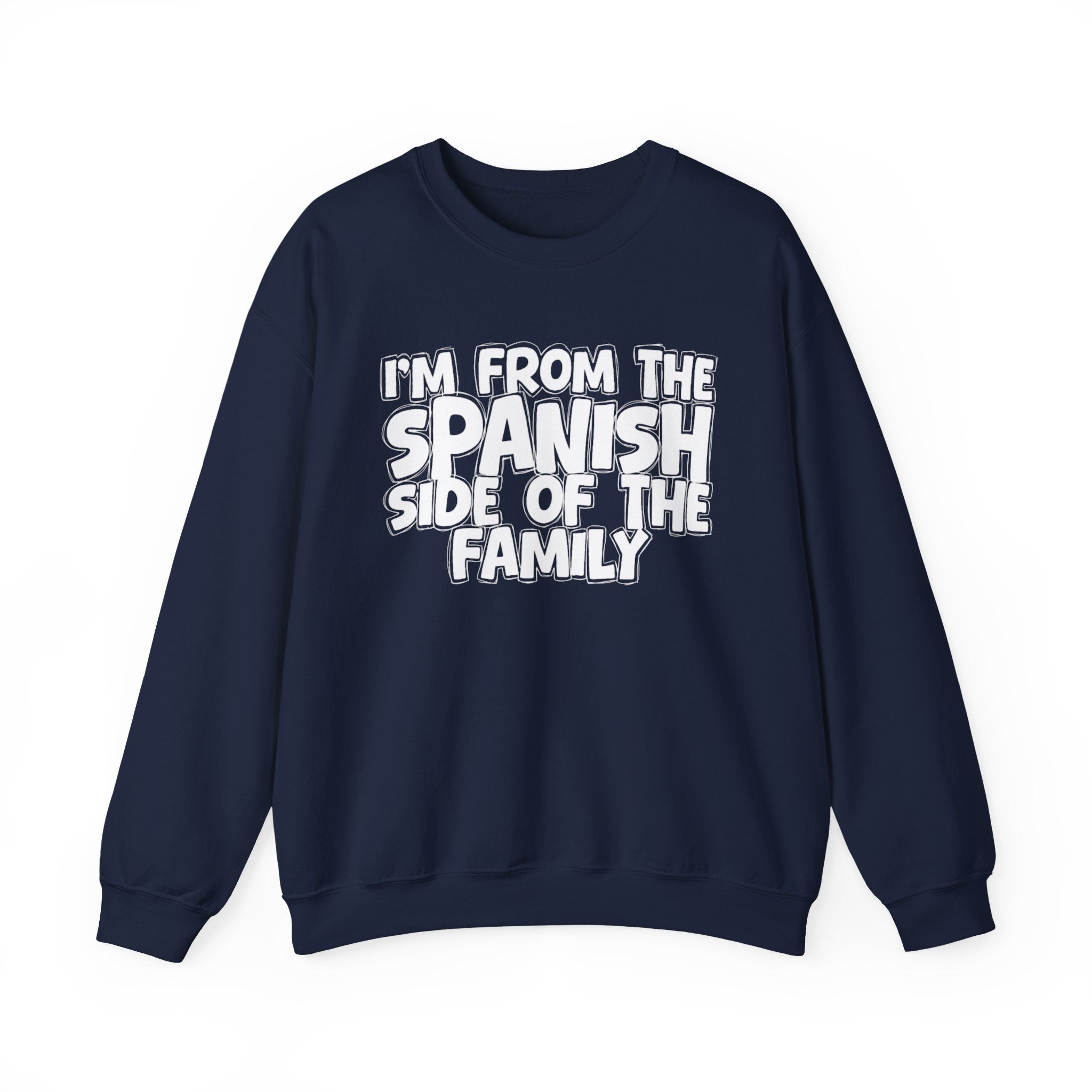 I'm From The Spanish Side of the Family — Funny Family Sweatshirt