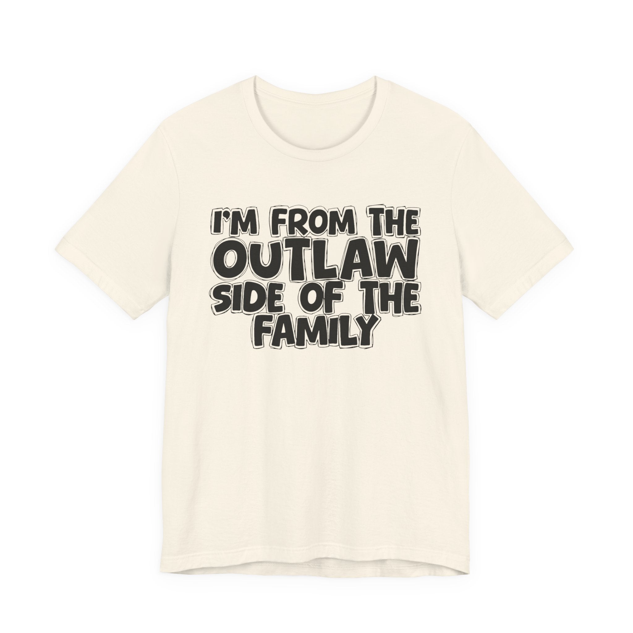 I'm From The Outlaw Side of the Family — Funny Family Pride Tee