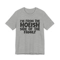 I'm From The Hoeish Side of the Family - Hilarious Family Pride Tee