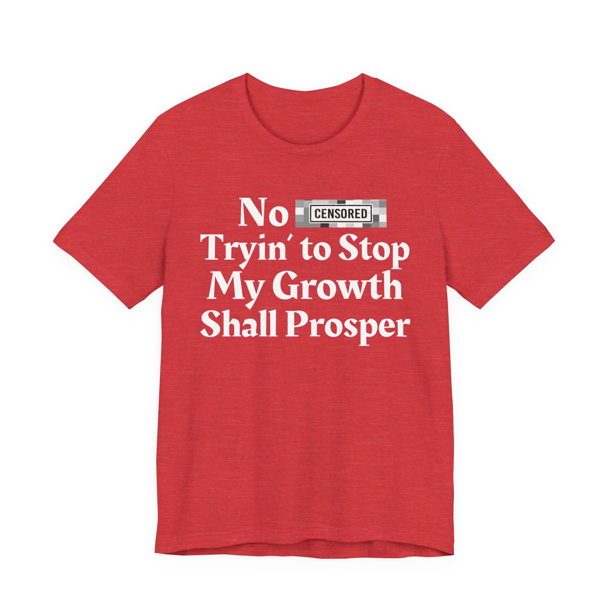No Bitch Tryin' To Stop My Growth Shall Prosper — Bold Christian Statement T-Shirt