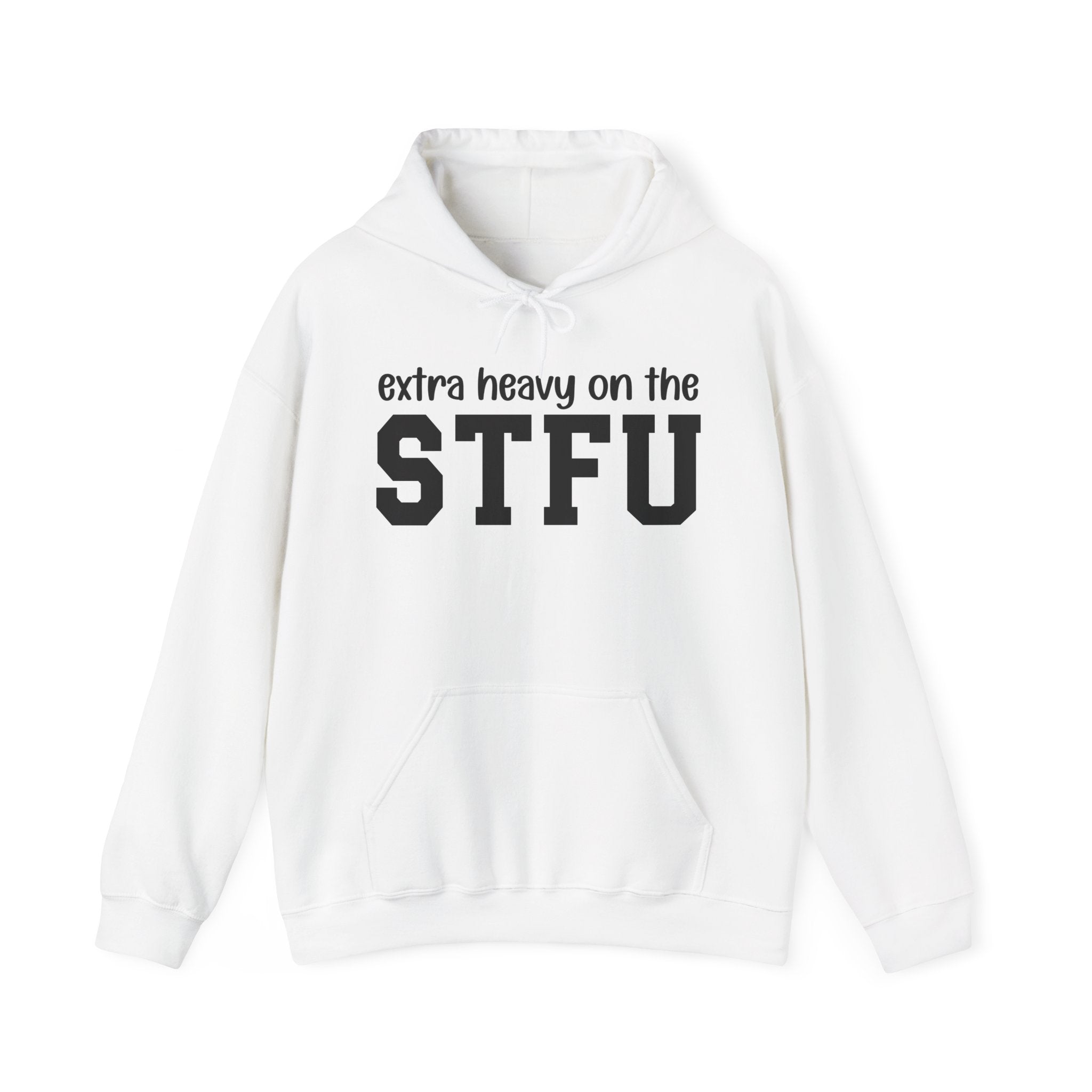 Extra Heavy On The STFU — Hoodie