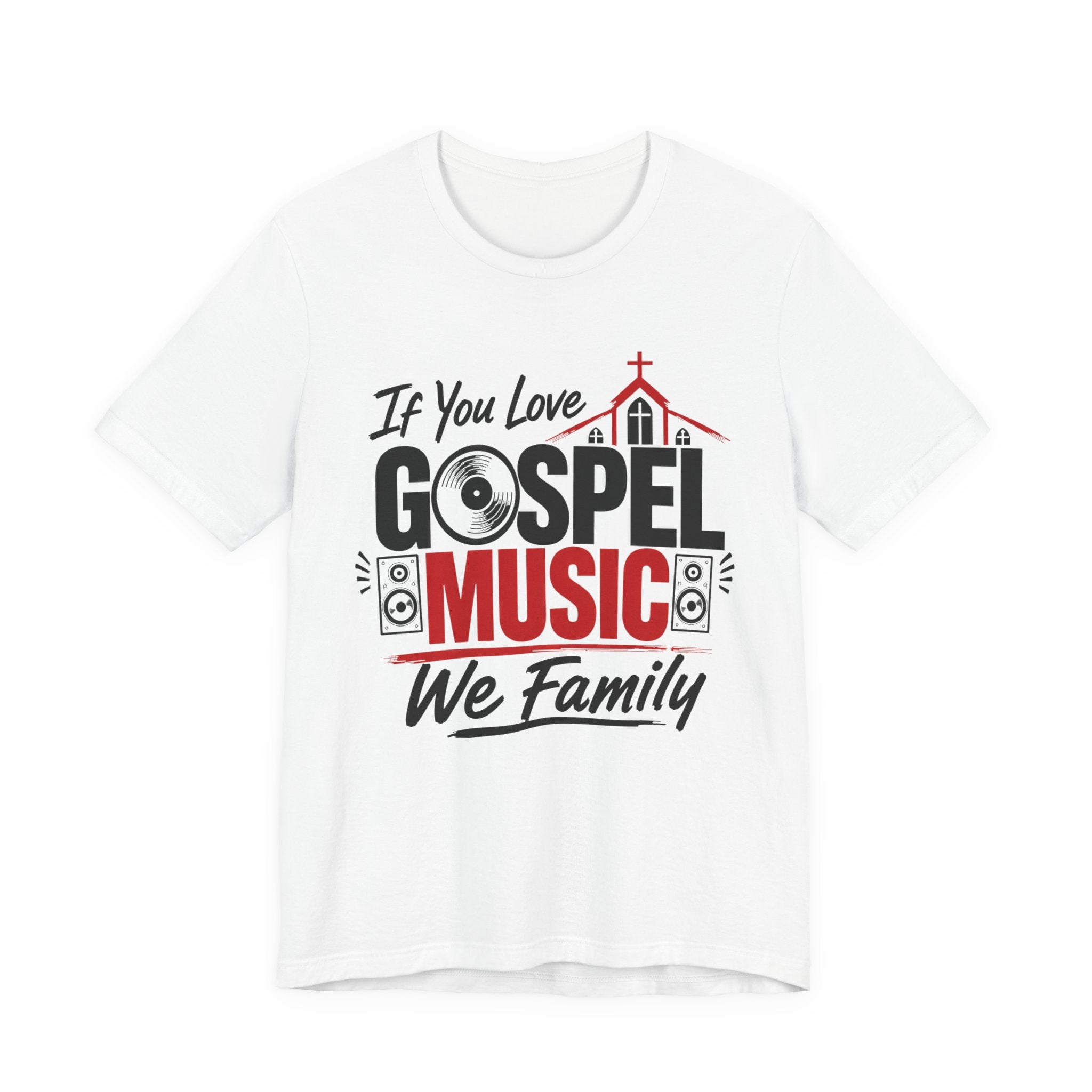 If You Love Gospel Music We Family － Gospel Music Lover T-shirt