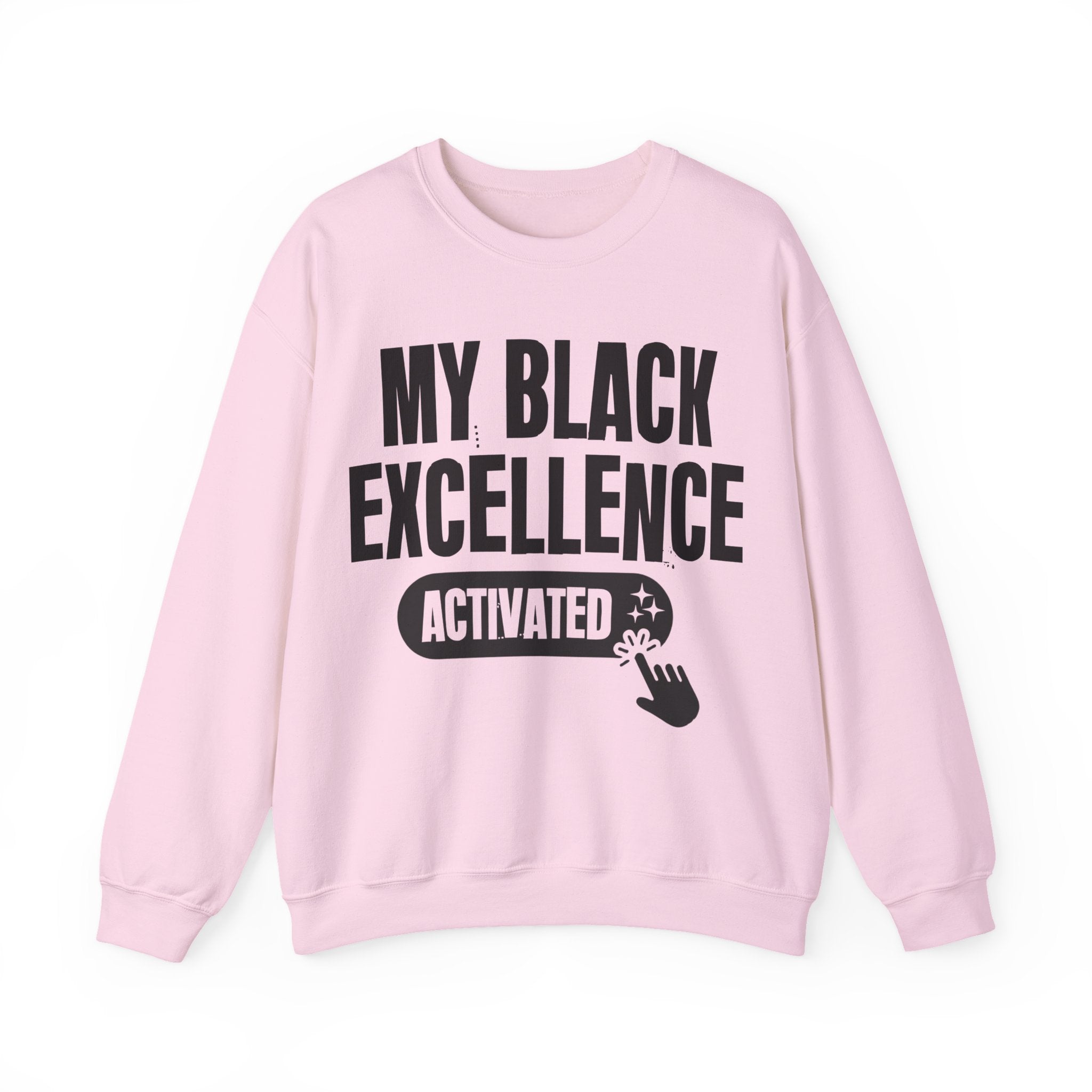 My Black Excellence Activated - Motivational Sweatshirt
