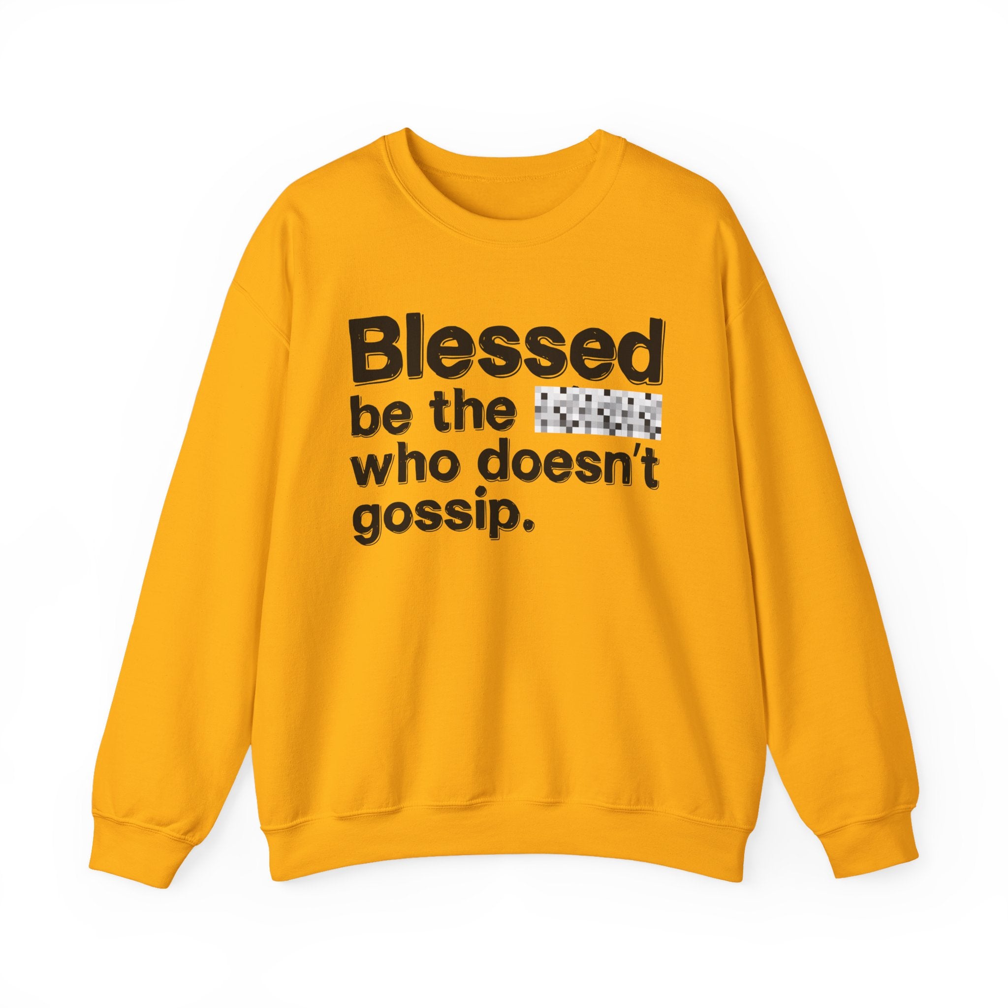 Blessed Be The Bitch Who Doesn't Gossip — Funny Inspirational Sweatshirt