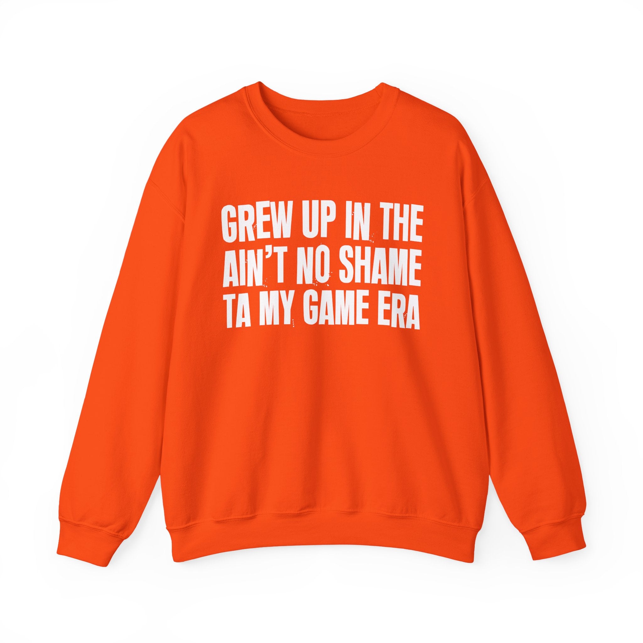 I Grew Up In The Ain't No Shame Ta My Game Era - Fun Back In The Day Sweatshirt