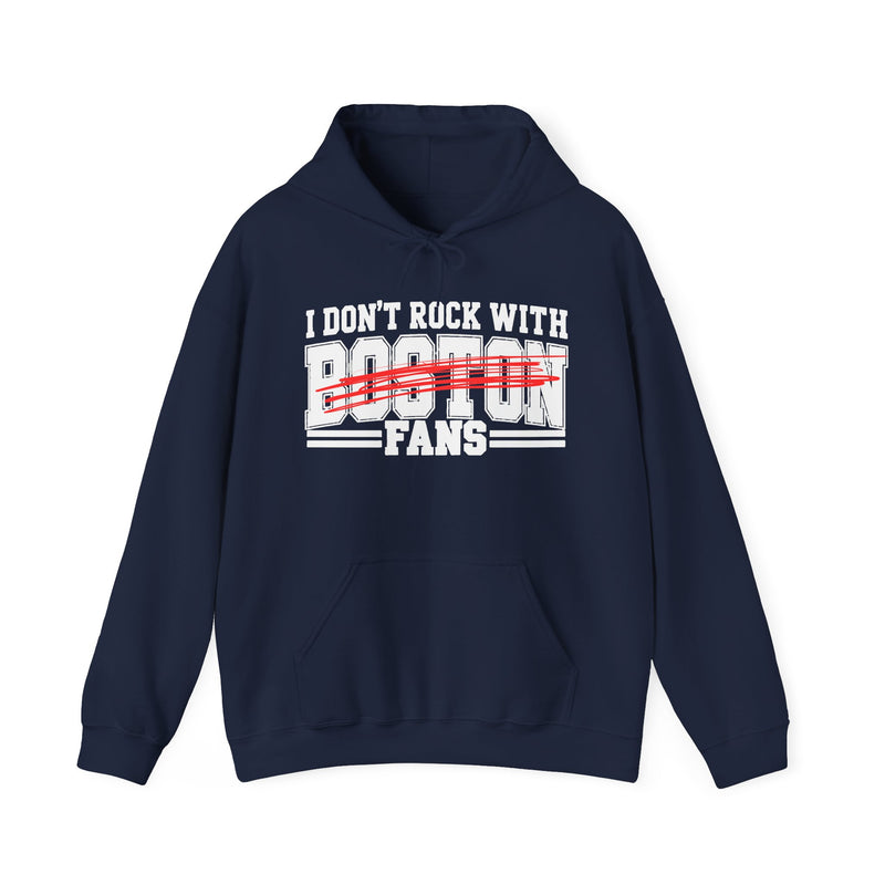 I Don't Rock With Boston Fans — Hoodie alternate view 9: I DON'T ROCK WITH BOSTON FANS in bold statement lettering. Street Talk Designs sports statement apparel.
