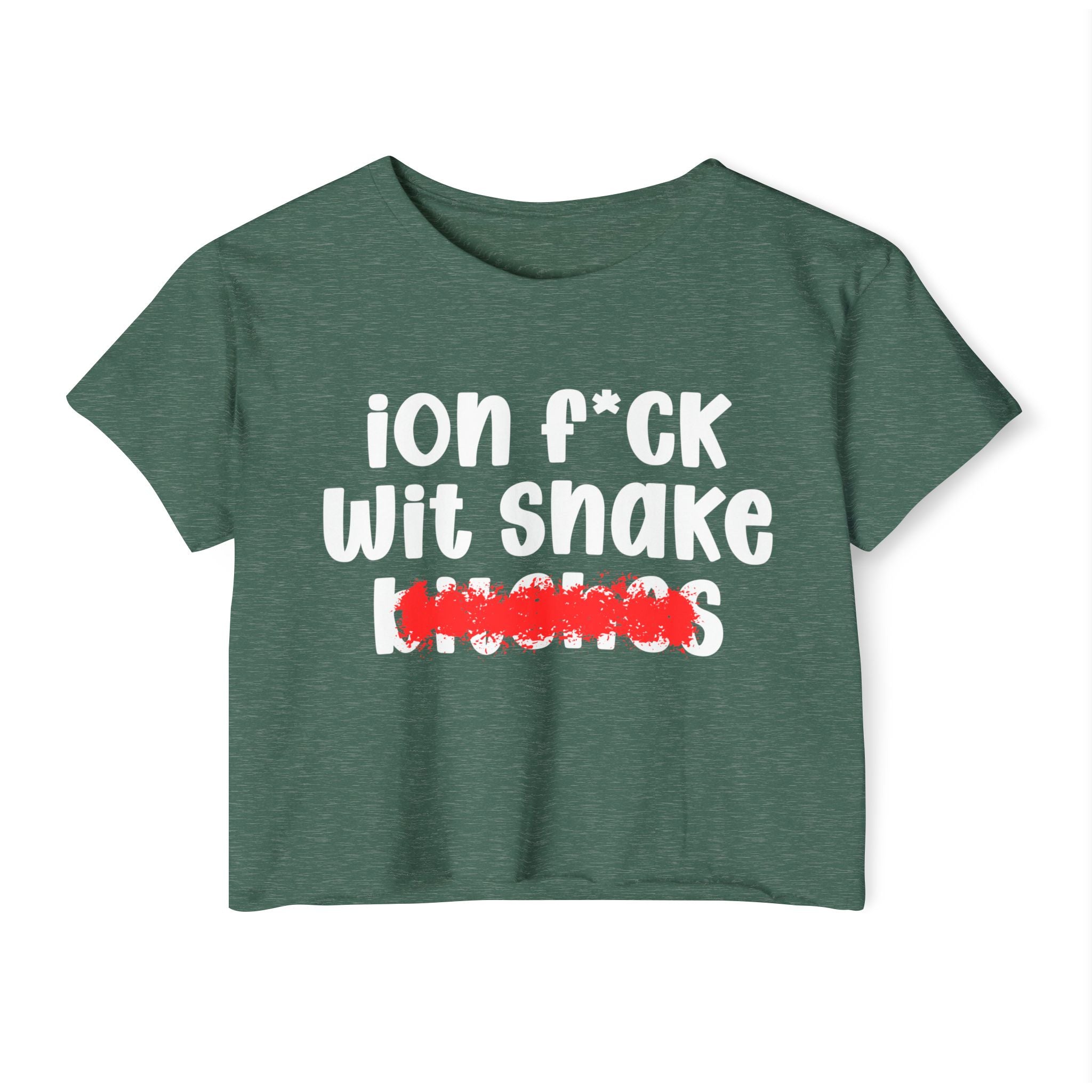 ION (I Don't) FUCK WIT SNAKE BITCHES — Bold Sarcastic Crop Top