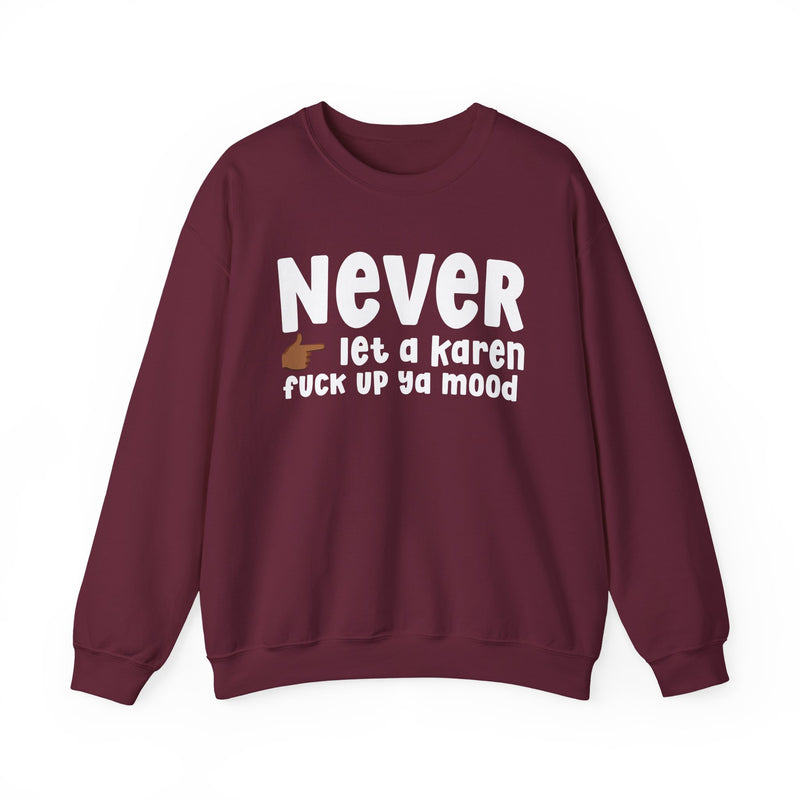 Never Let A Karen Fuck Up Ya Mood — Funny Personal Space Sweatshirt