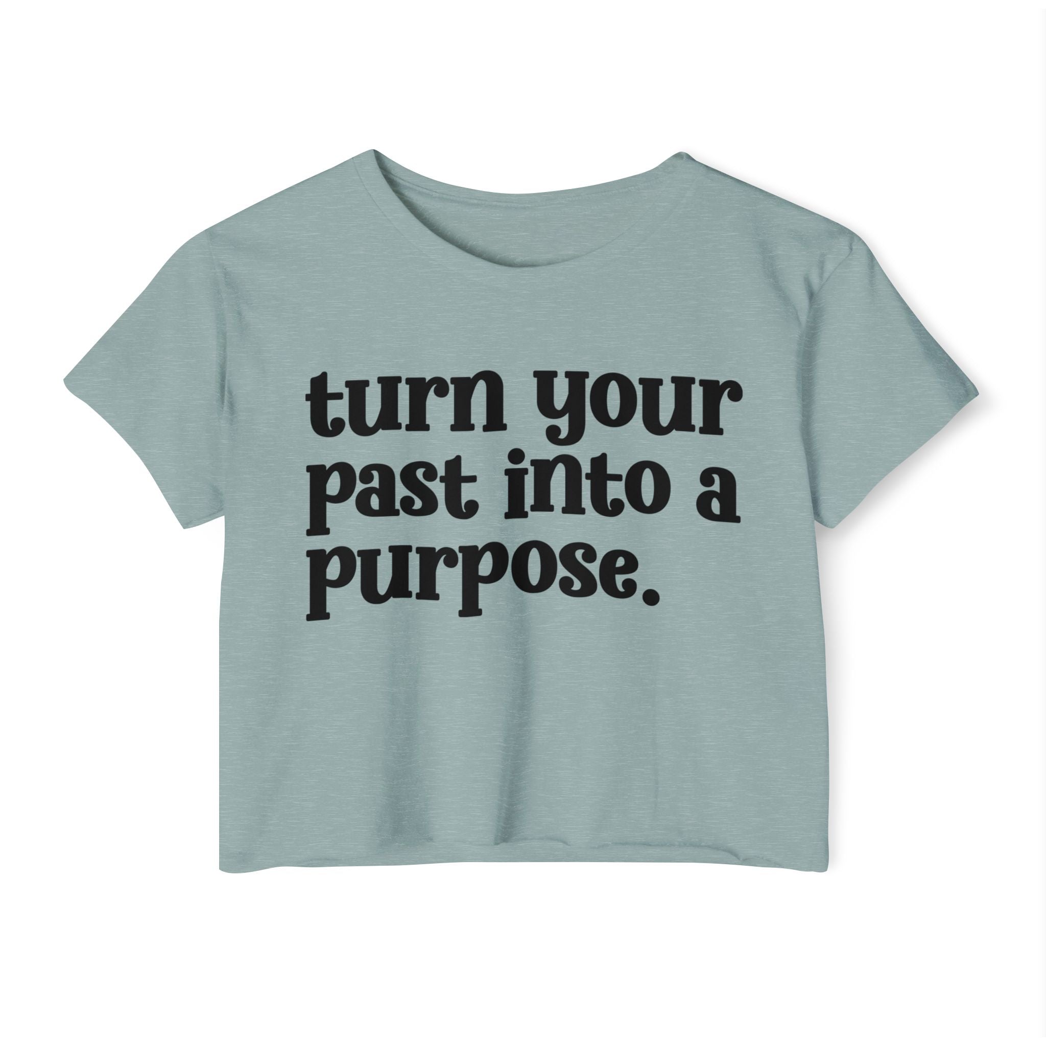 Turn Your Past Into A Purpose - Inspirational Crop Top