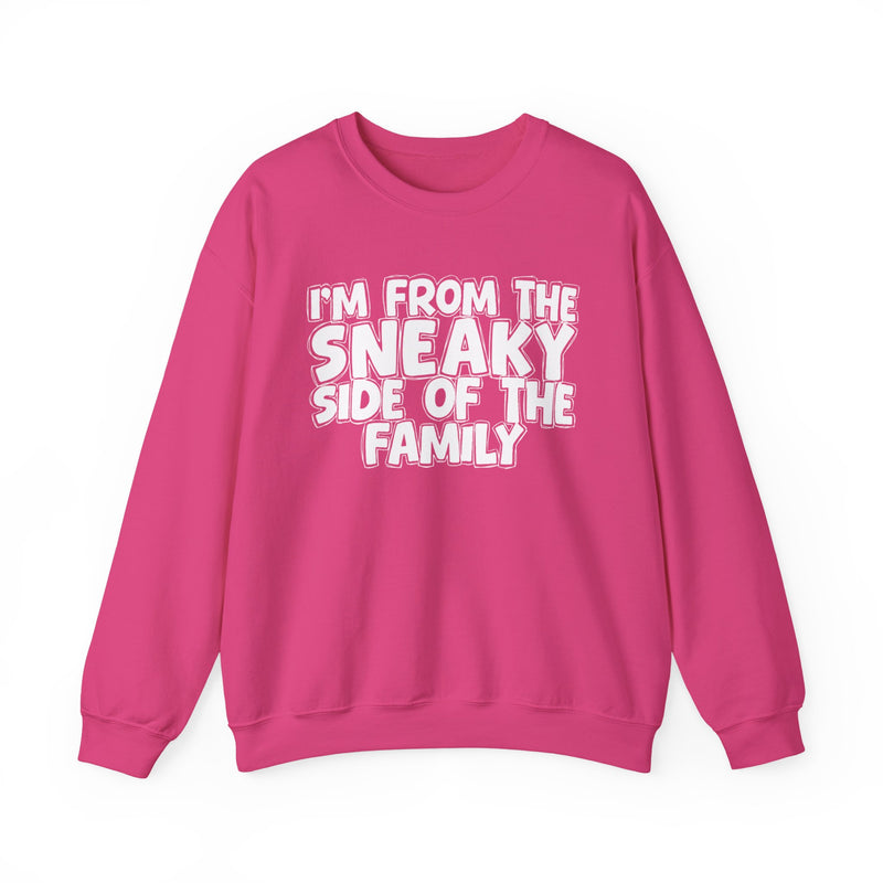 I'm From the Sneaky Side of the Family — Funny Family Crewneck