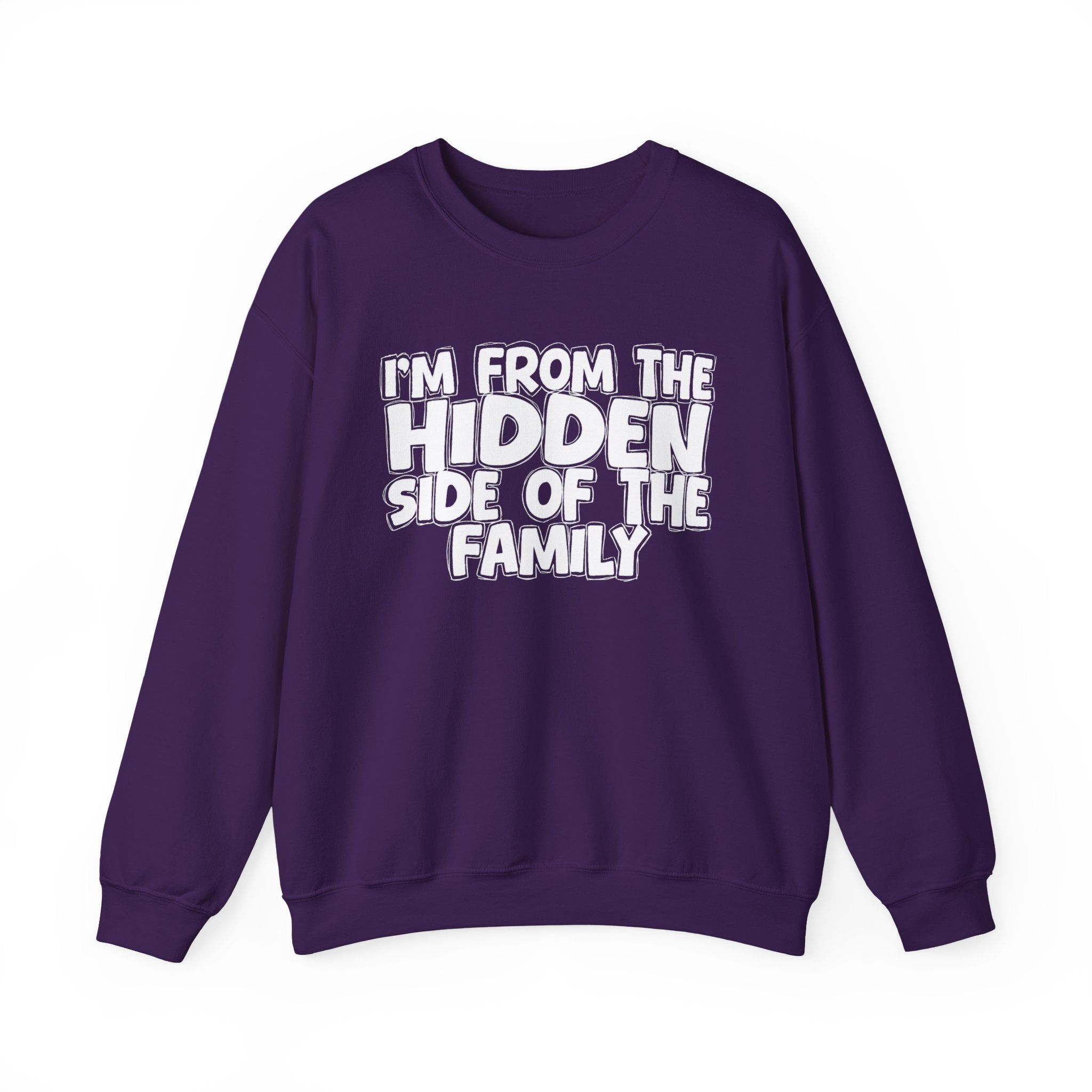 I'm From the Hidden Side of the Family - Funny Family Crewneck