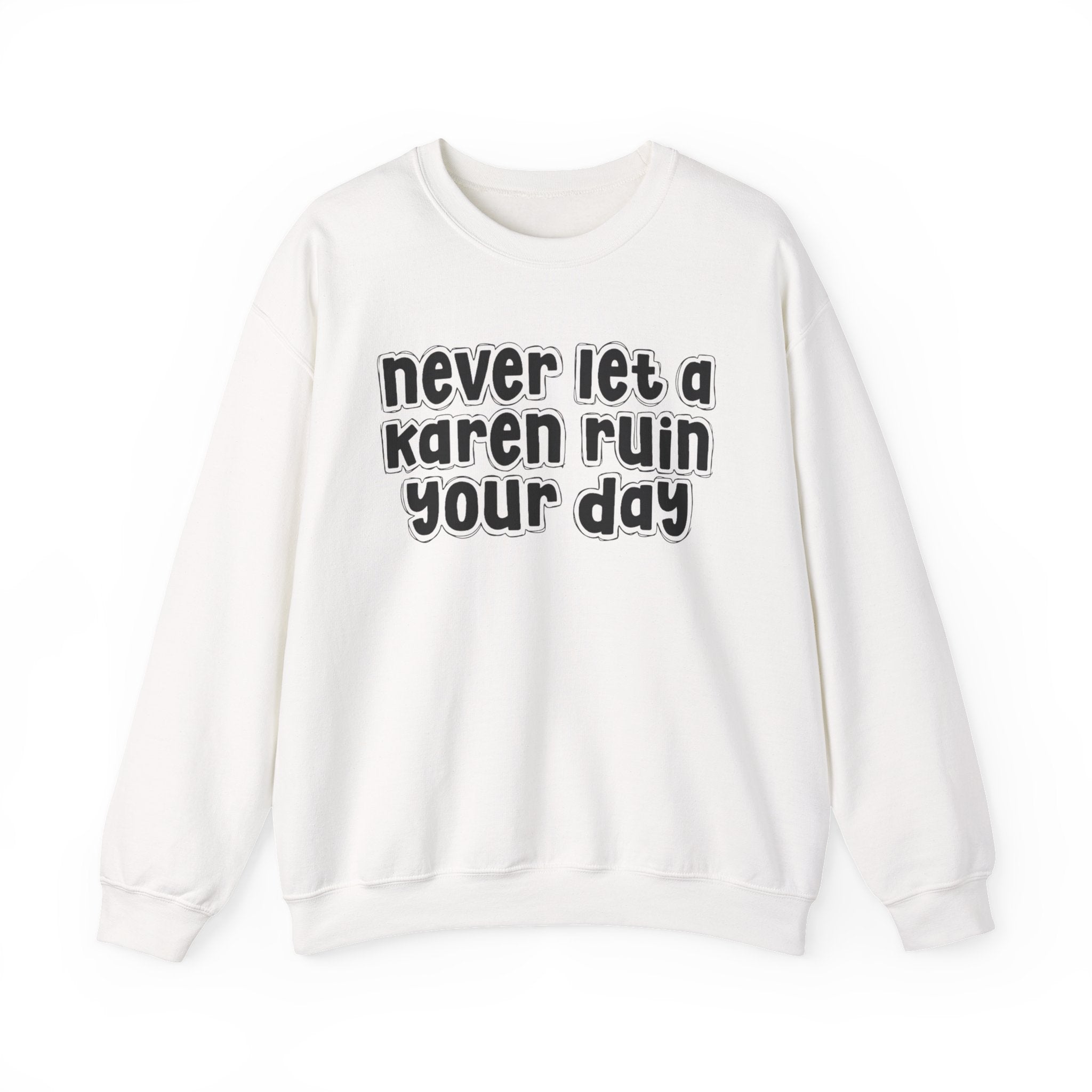 Never Let A Karen Ruin Your Day － Bold Declaration Sweatshirt