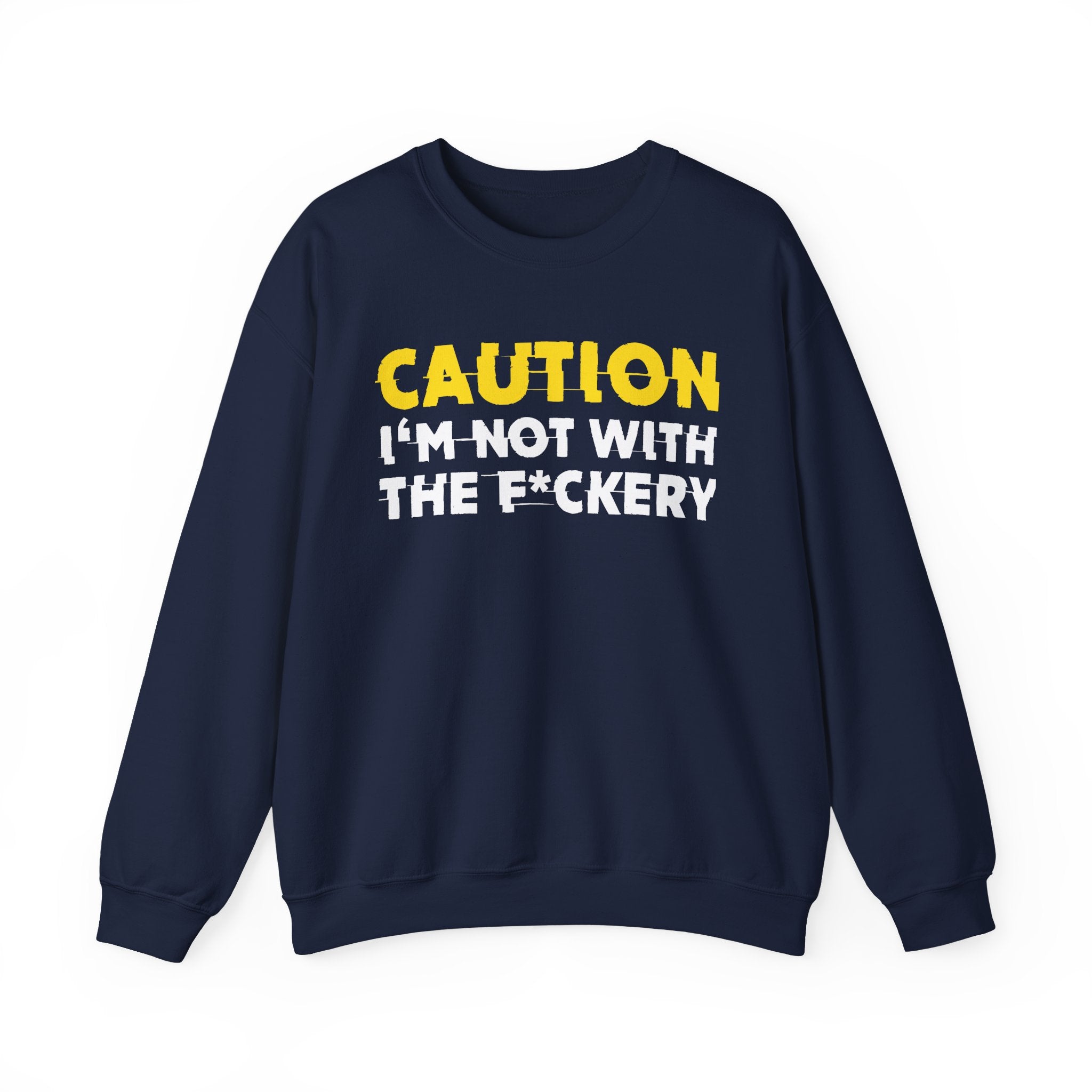Caution I'm Not With The Fuckery Humorous Warning Statement Sweatshirt