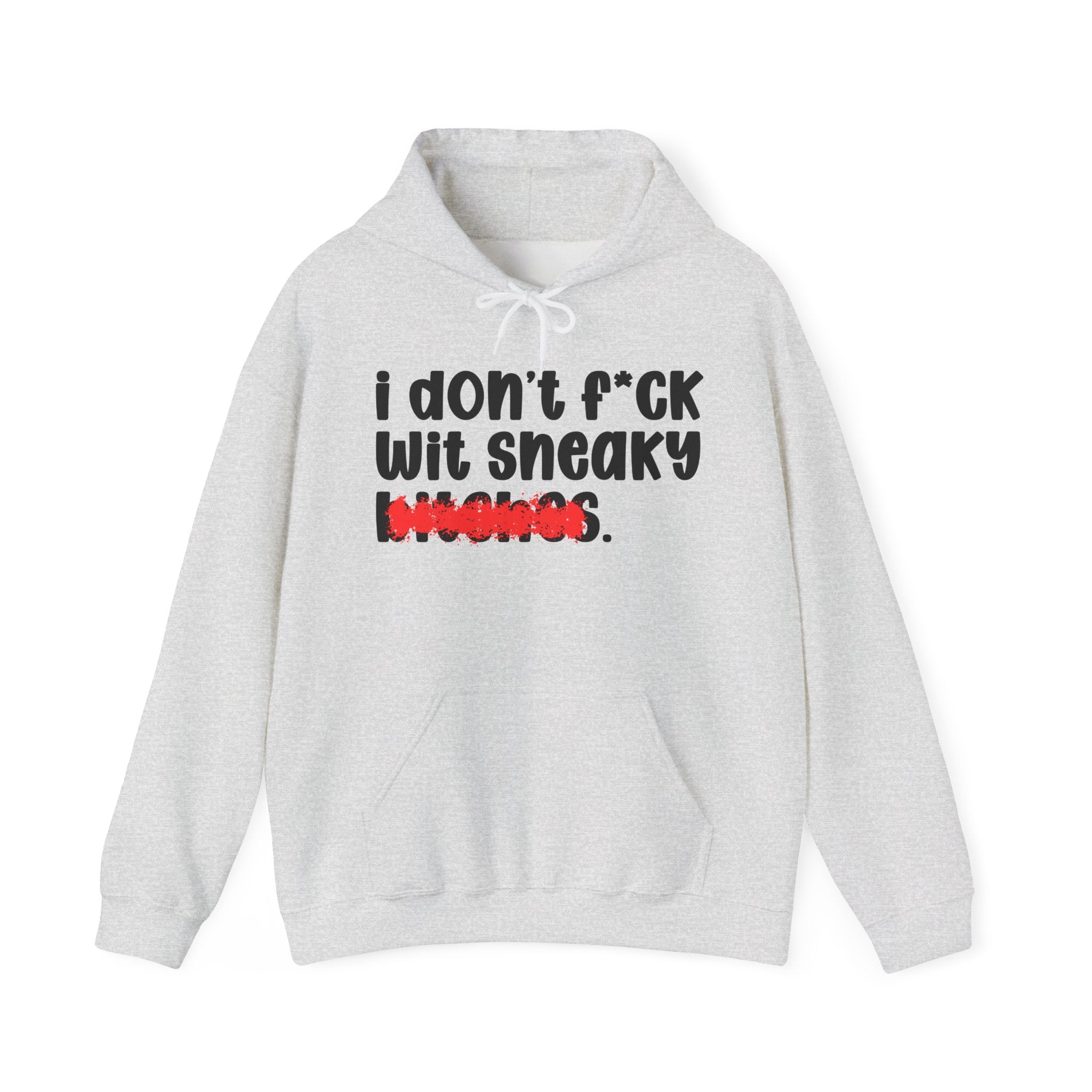 ION (I Don't) FUCK WIT SNEAKY BITCHES — Bold Sarcastic Hoodie