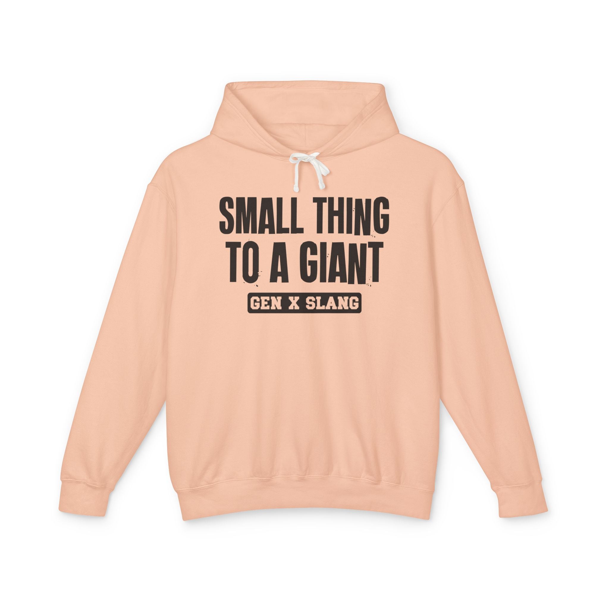 Small Thing To A Giant -Gen X Slang Hoodie