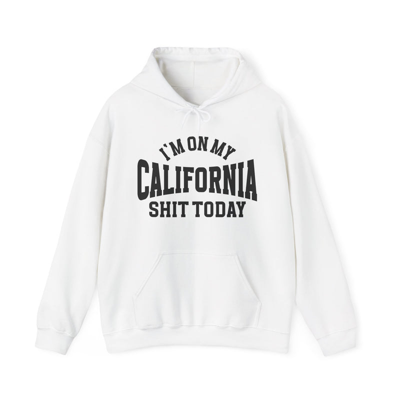Hoodie product with collegiate lettering reading I'M ON MY CALIFORNIA SHIT TODAY, alternate view.