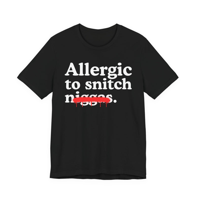 Allergic To Snitch Niggas — Funny Reaction T-Shirt