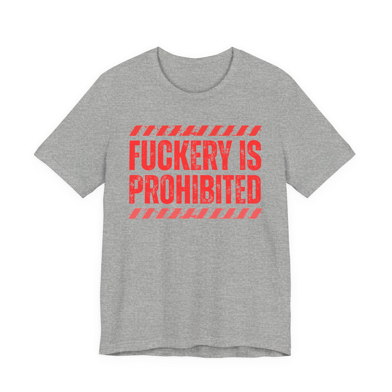 Fuckery Is Prohibited－Boundaries Setting Expression T-Shirt