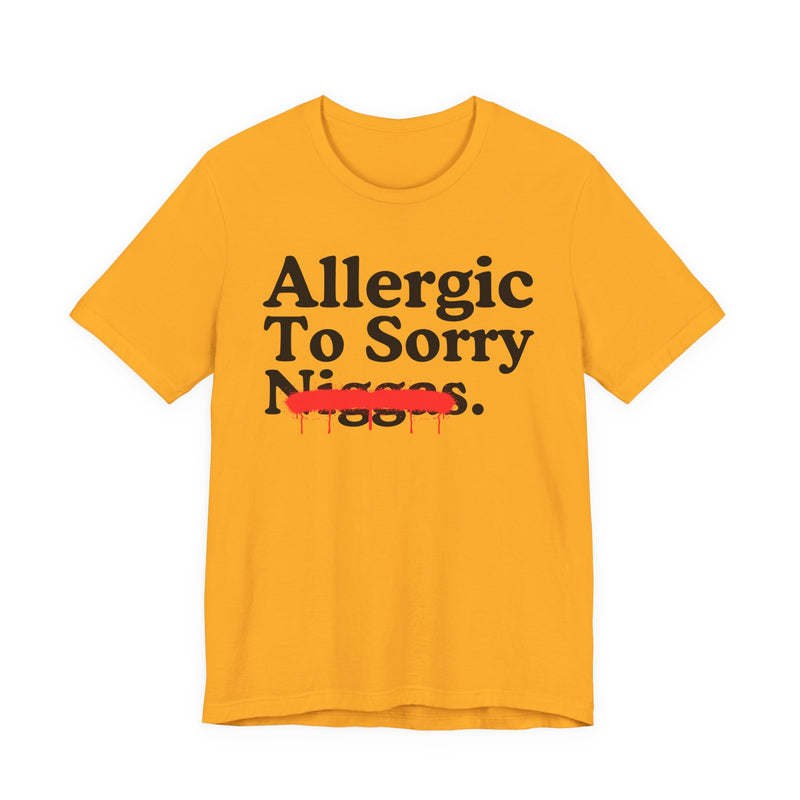 Allergic To Sorry Niggas — Sarcastic Statement T-Shirt