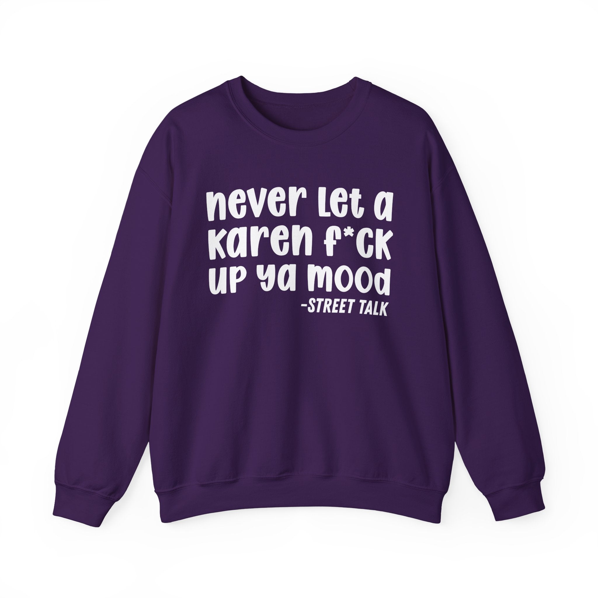 Never Let a Karen Fuck Up Ya Mood -  Sarcastic Statement Sweatshirt