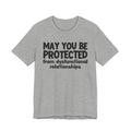 May You Be Protected From Dysfunctional Relationships Inspirational Statement T-Shirt