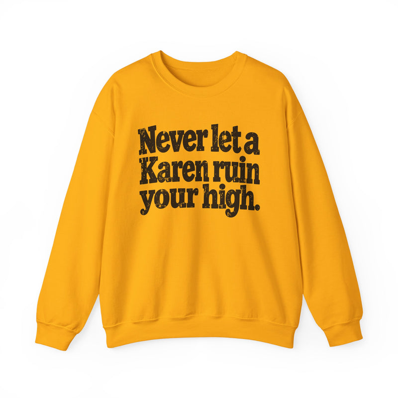 Never Let A Karen Ruin Your High － Funny Weed Talk Sweatshirt