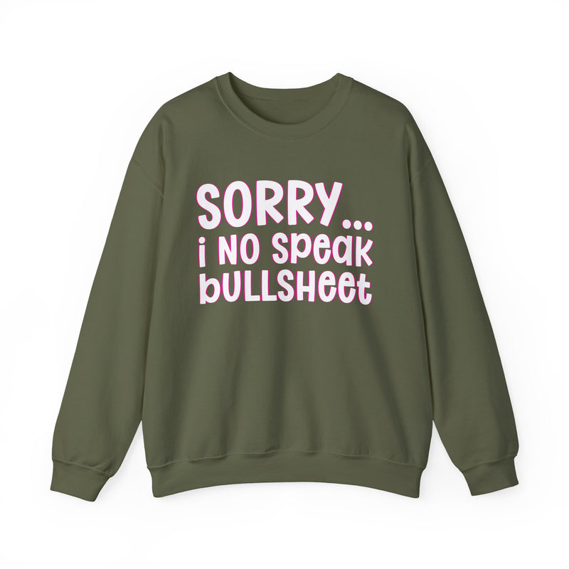 Sorry I No Speak Bullsheet  —  Humorous Reaction Sweathsirt