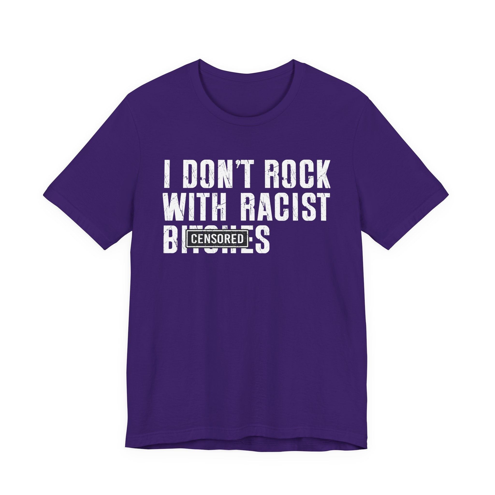 I Don't Rock With Racist Bitches (censored) T-shirt