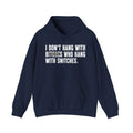 I Don't Hang With Bitches Who Hang Whith Snitches - Hoodie  Censored