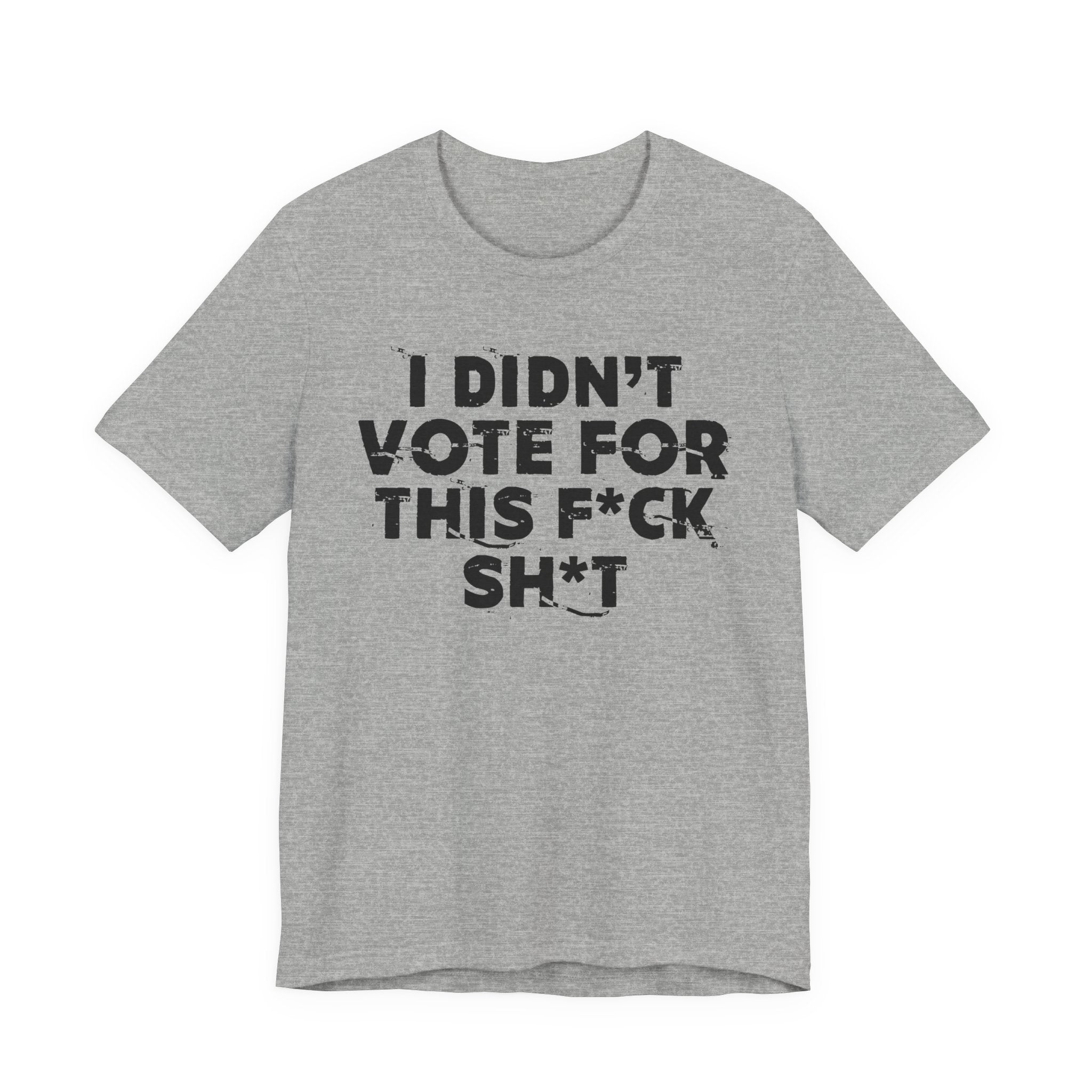 I Didn't Vote For This Fuck This Shit - Funny Scary Quote Tee