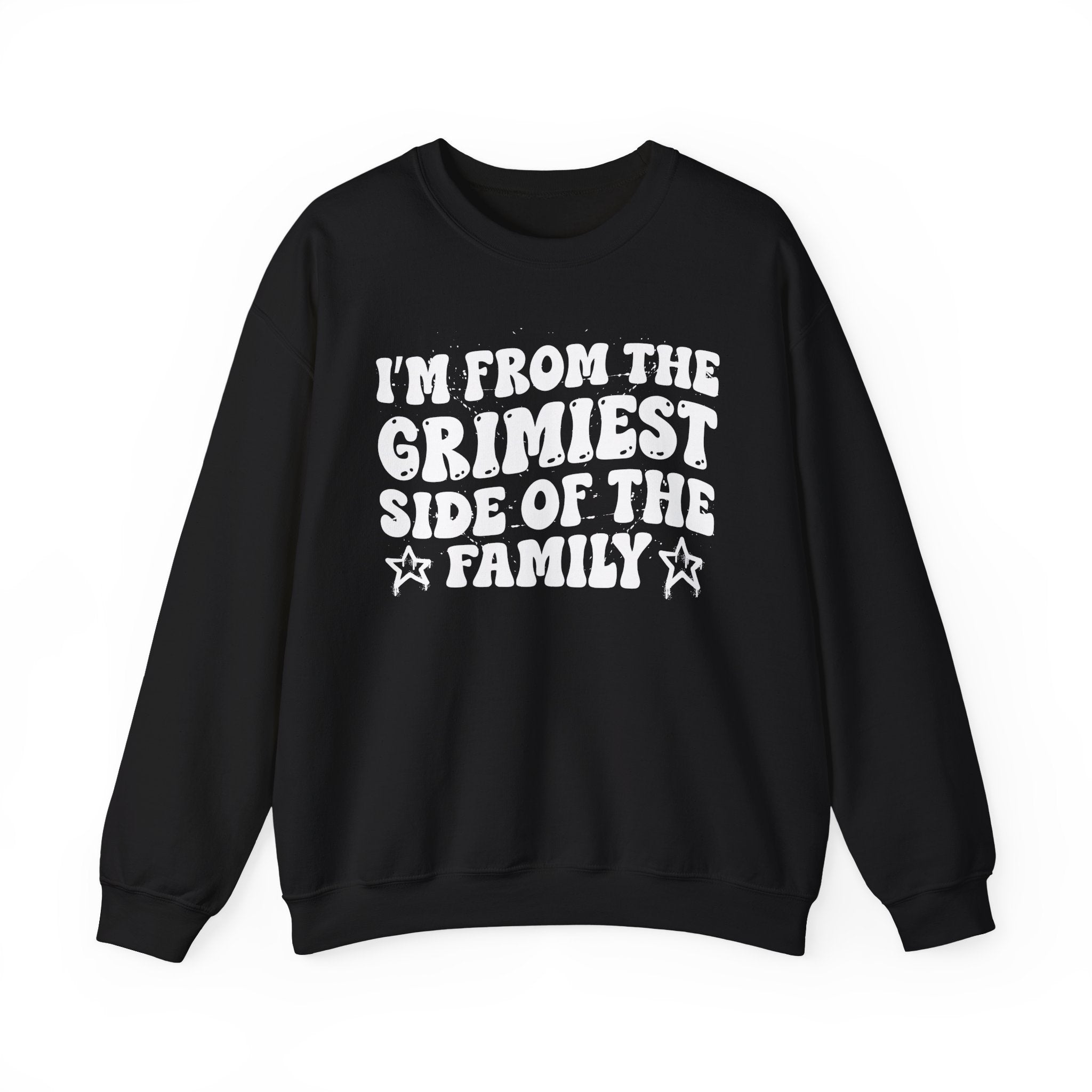 I'm From The Grimiest Side of the Family — Funny Family Pride Sweatshirt