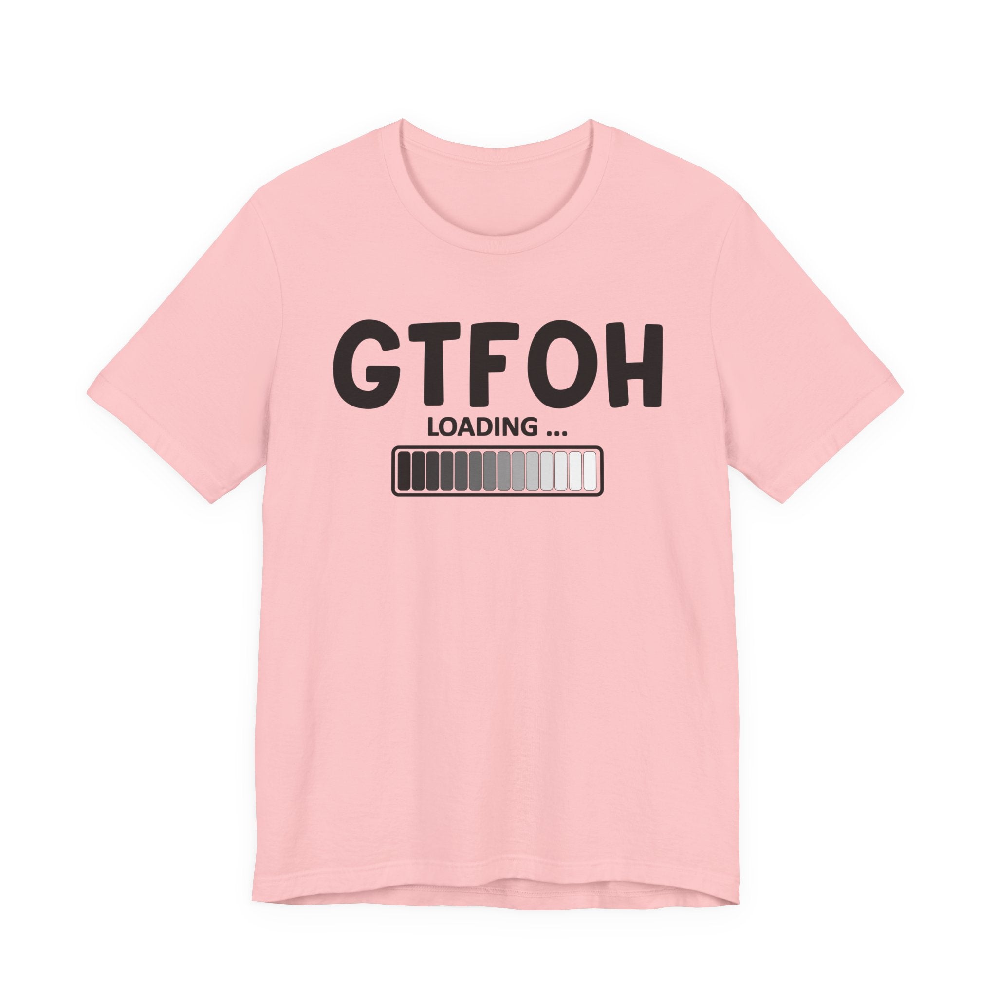 GTFOH Loading —T-Shirt