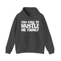 You Love To Hustle We Family — Motivational Hustle Statement Hoodie