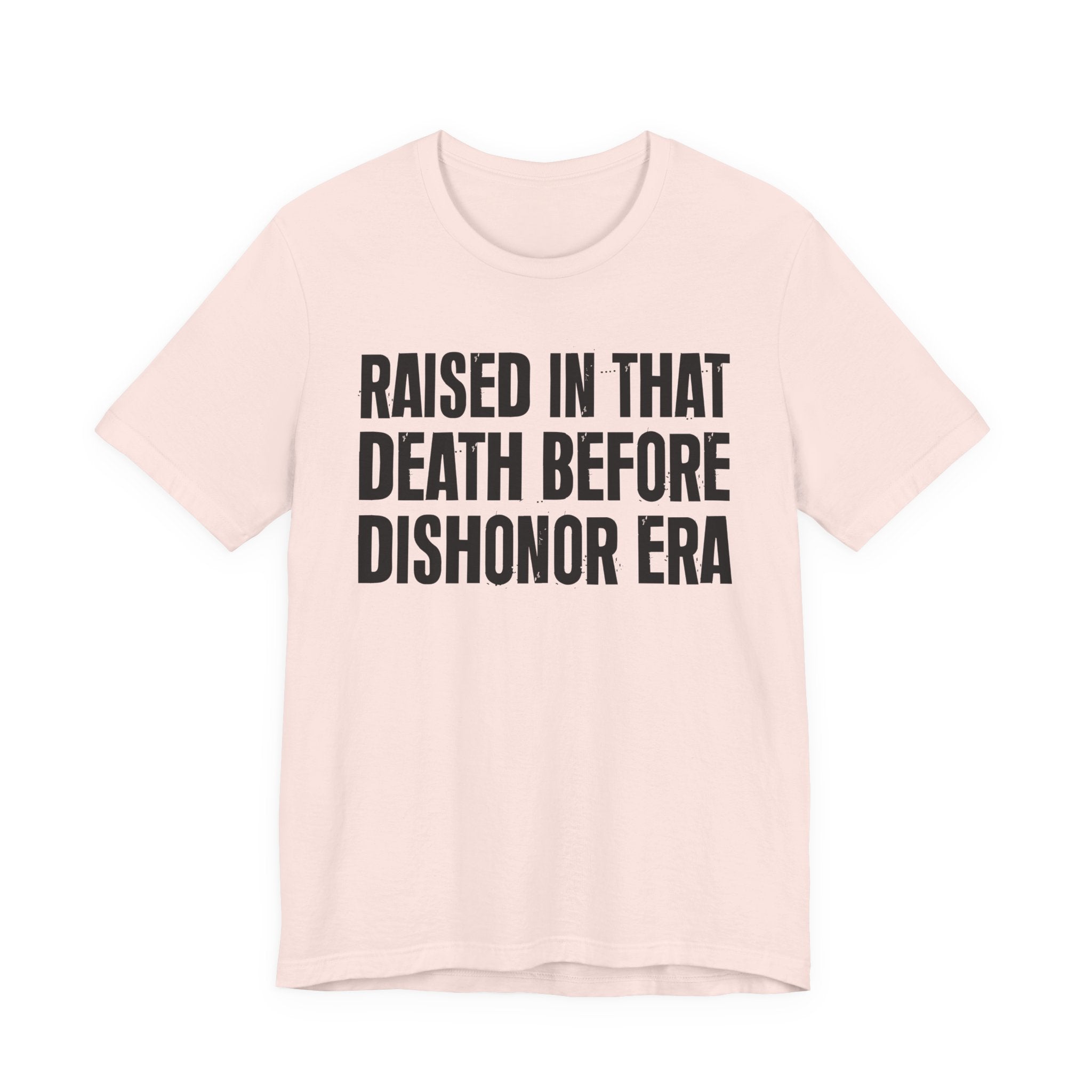 Raised In That Death Before Dishonor Era Tee — Humorous Growing Up Graphic T-Shirt