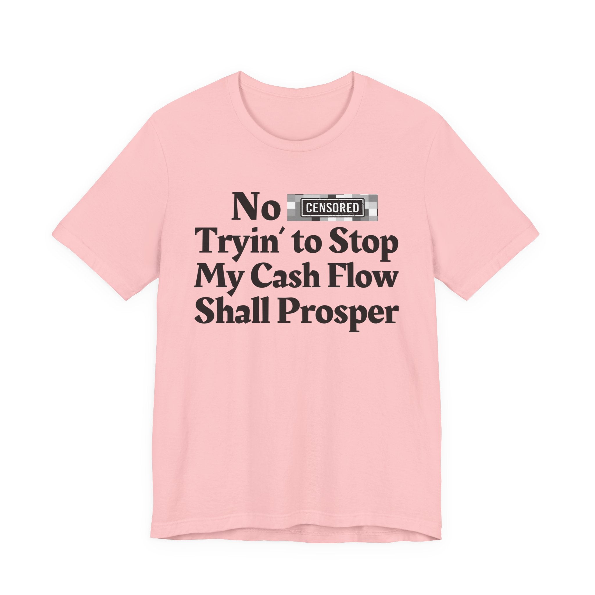 No Bitch Tryin' To Stop My Cash Flow Shall Prosper — Bold Christian Statement T-Shirt