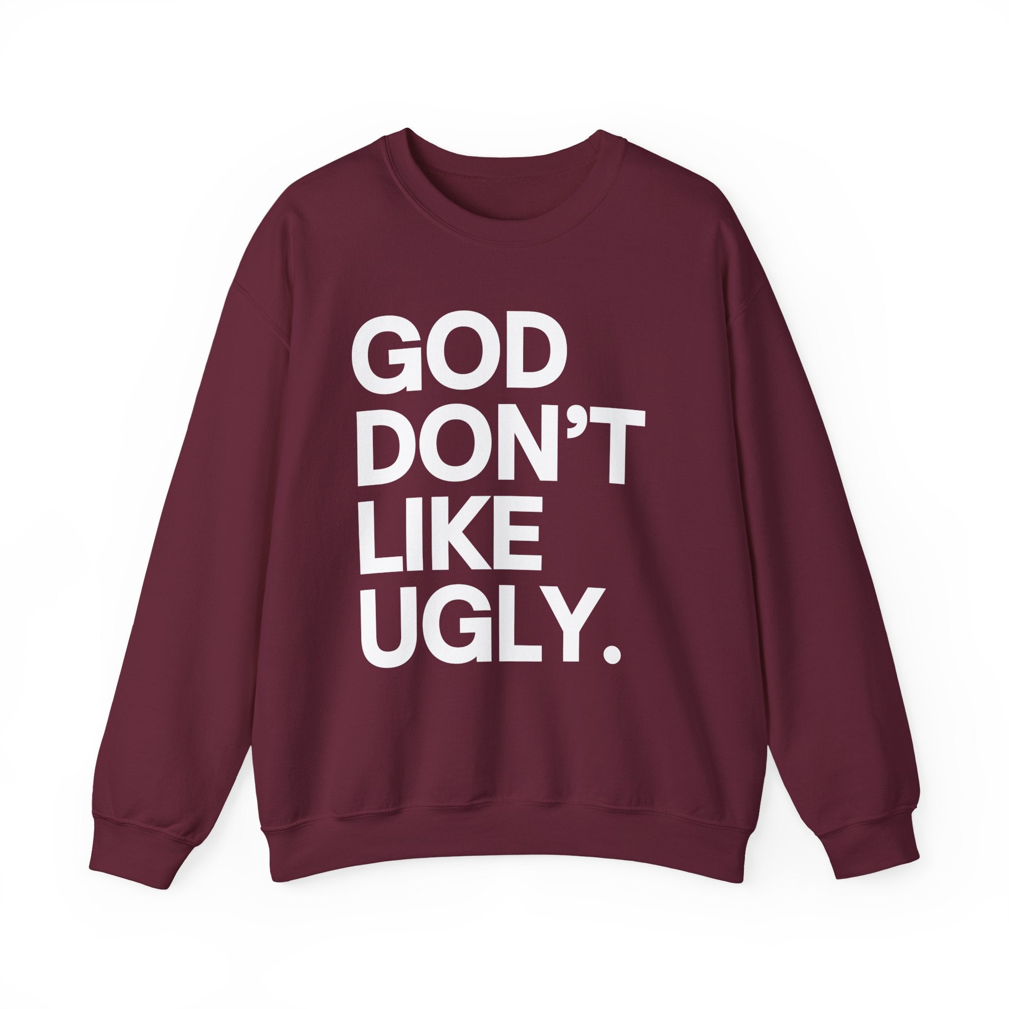 God Don't Like Ugly Sweatshirt