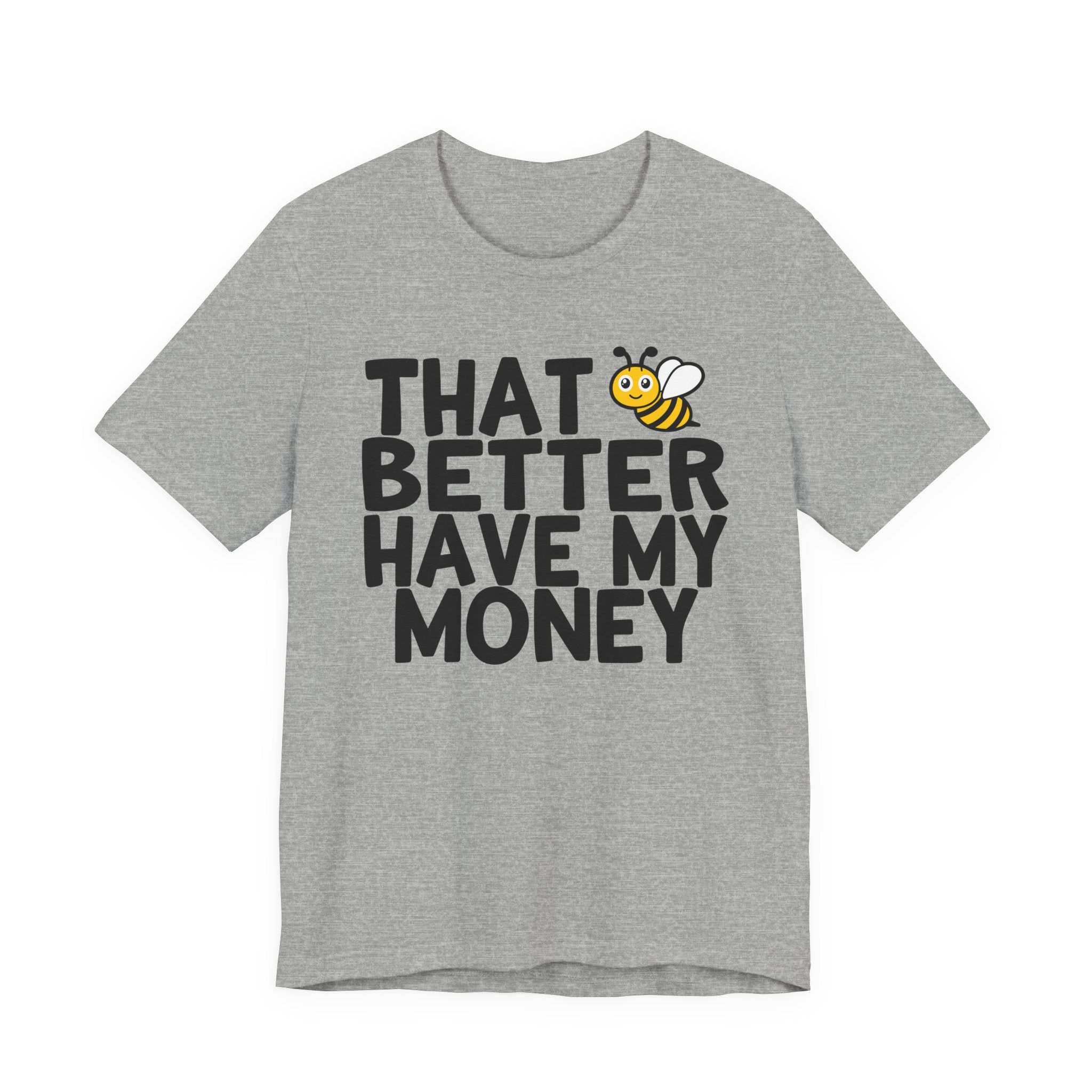That Bee (Bitch) Better Have My Money T-shirt