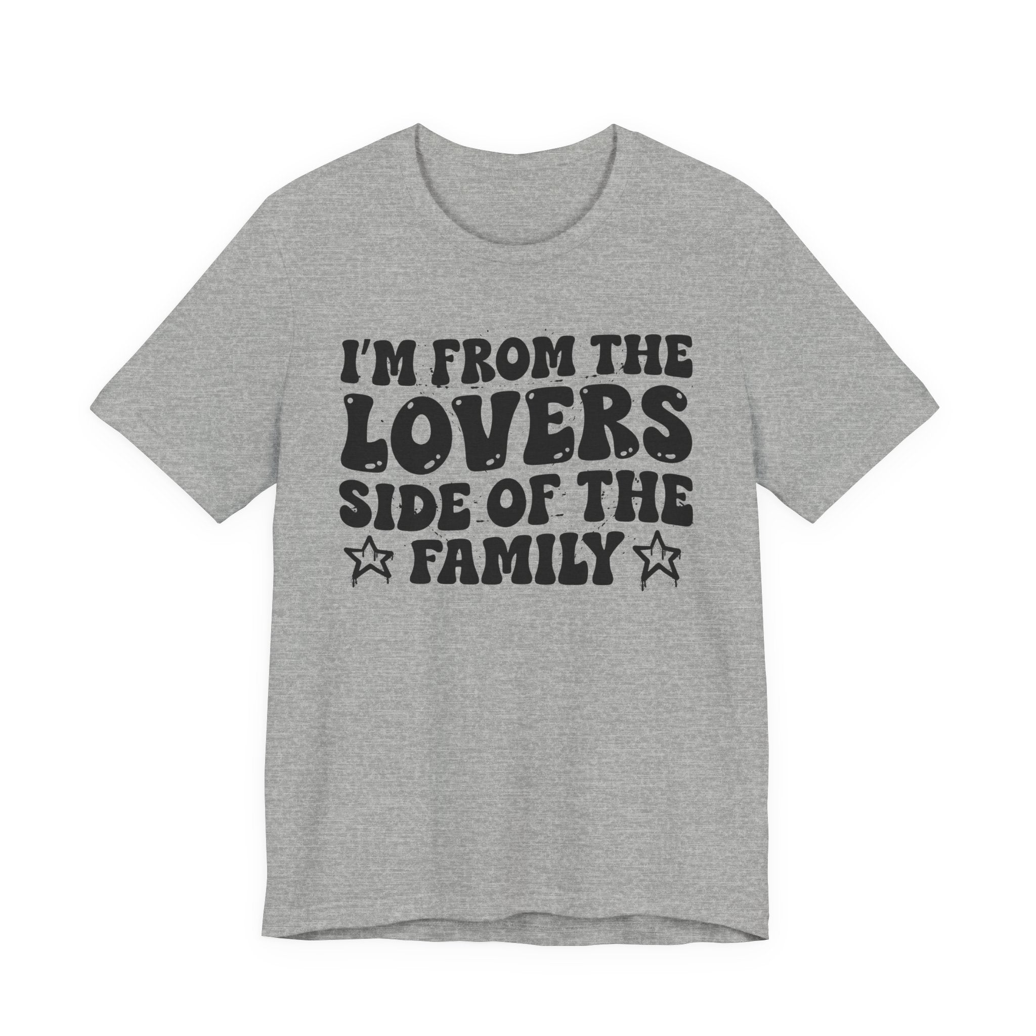 I'm From The Lovers Side of the Family — Funny Family Pride T-Shirt